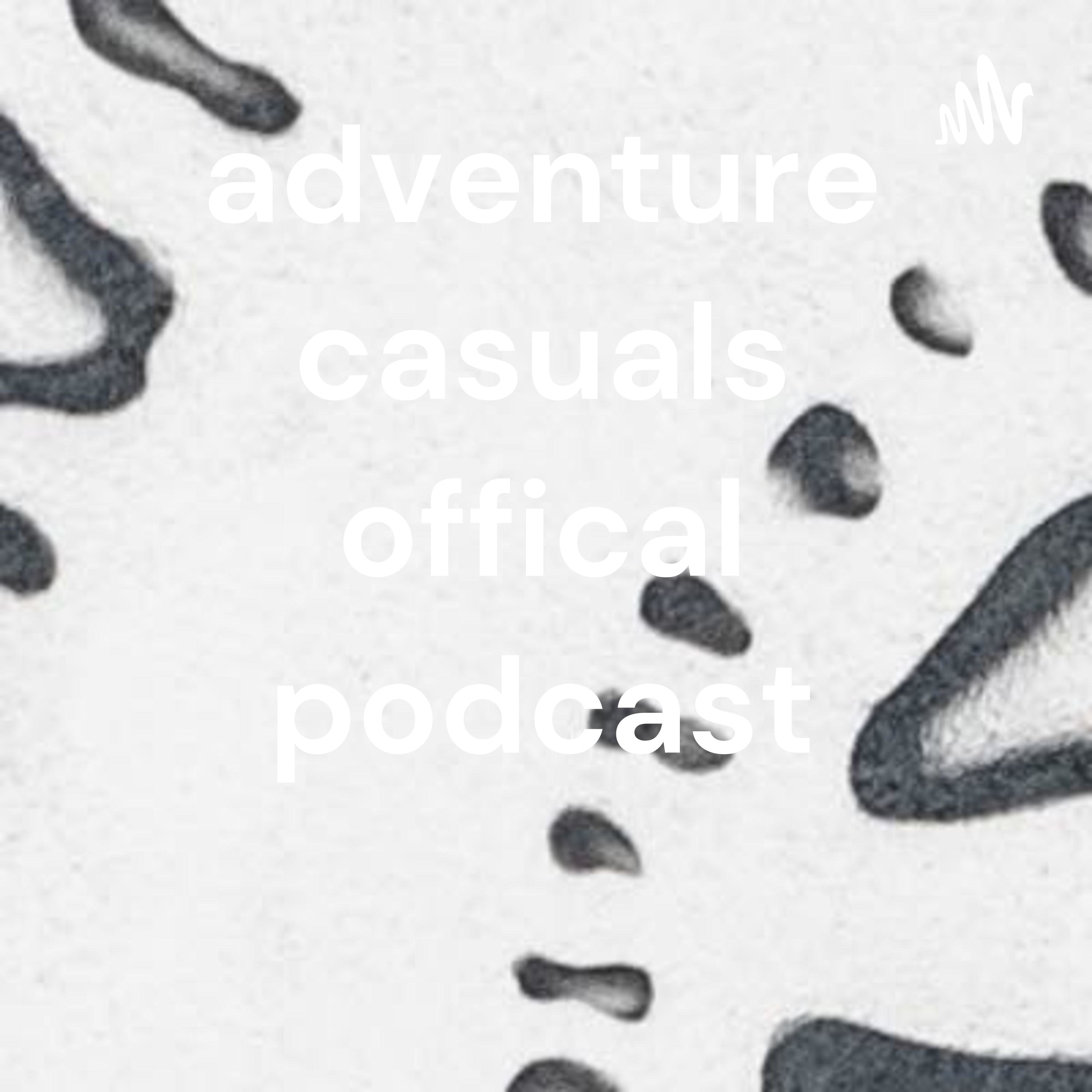 adventure casuals offical podcast