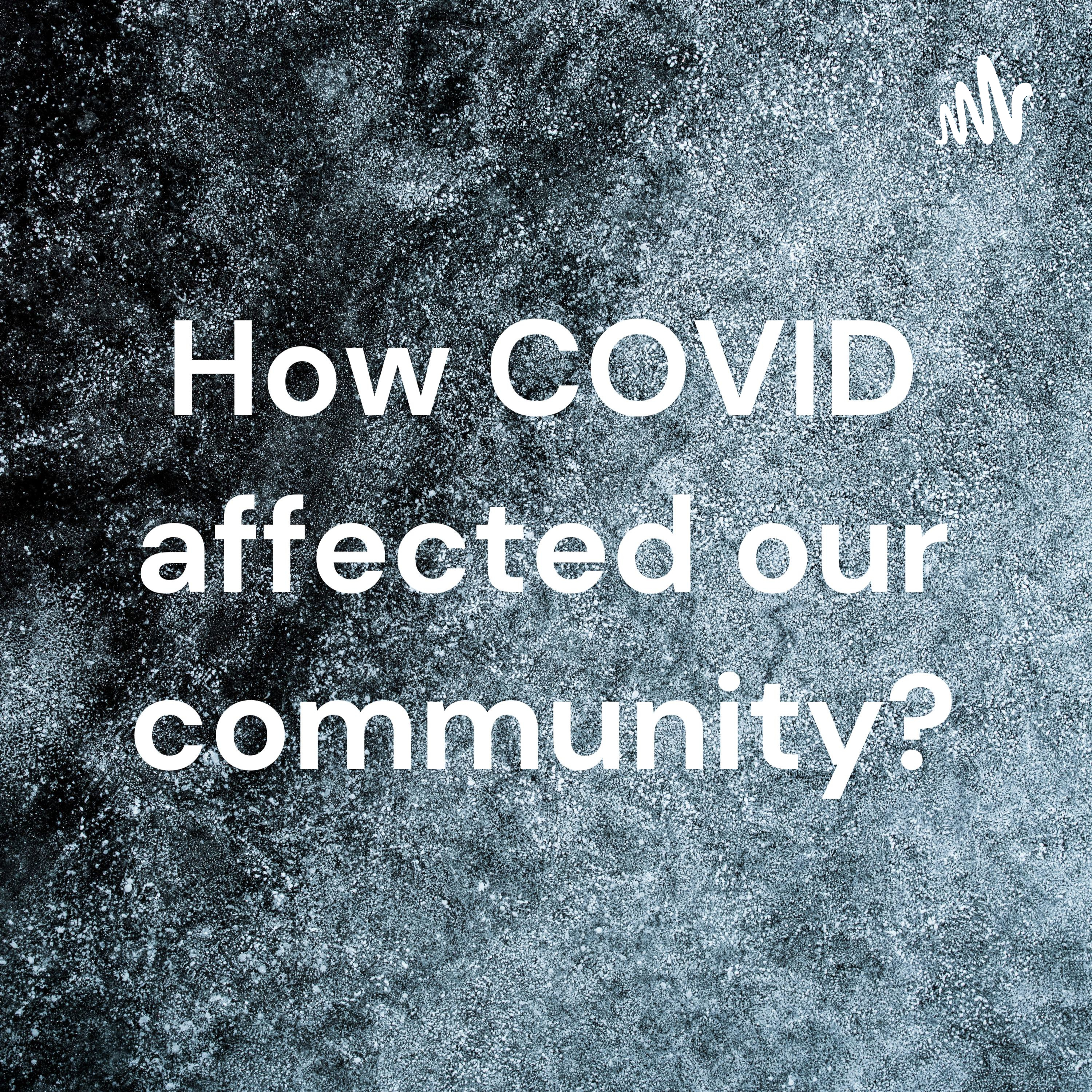 How COVID affected our community?