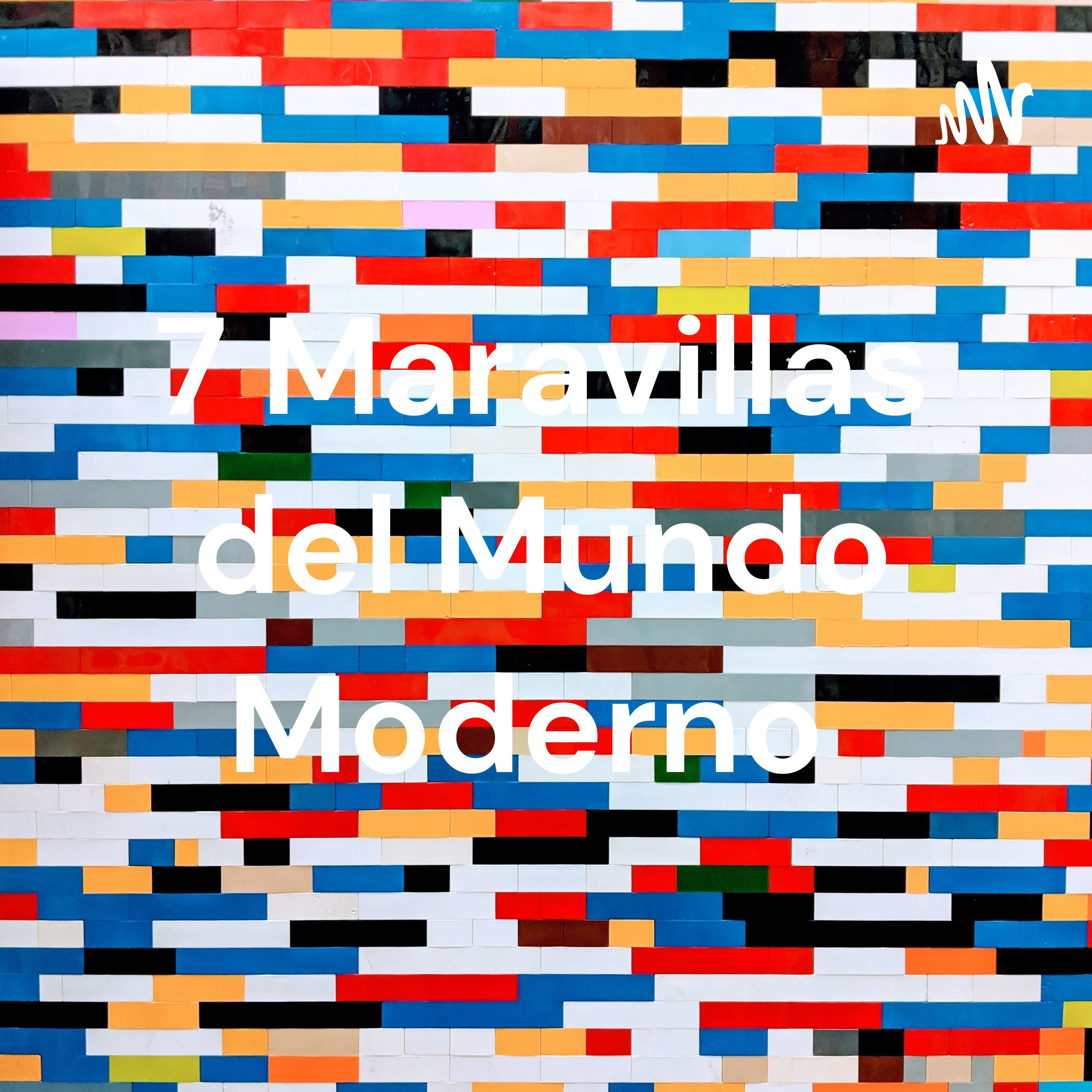 7 Maravillas del Mundo Moderno 