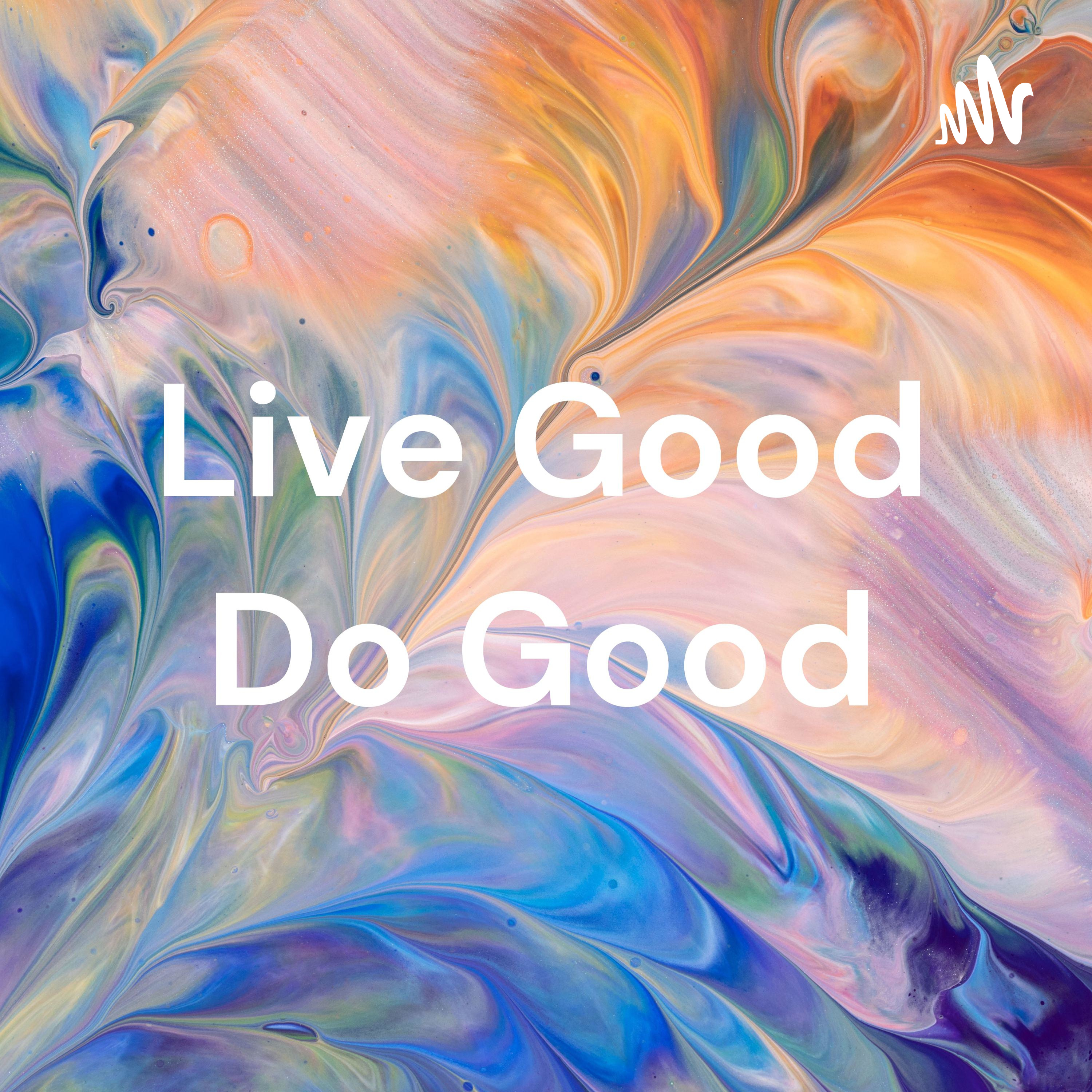 Live Good Do Good