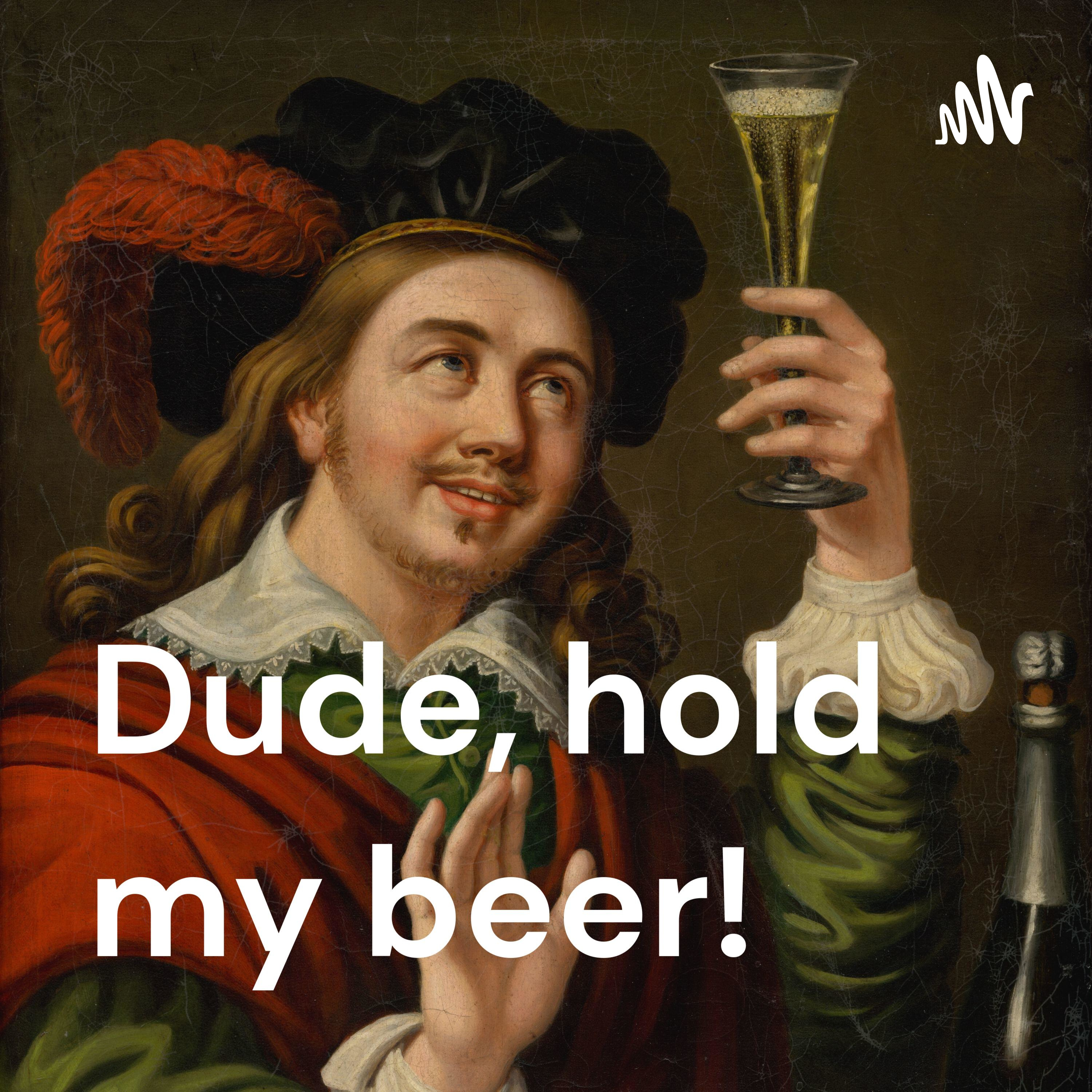 Dude, hold my beer! cover art