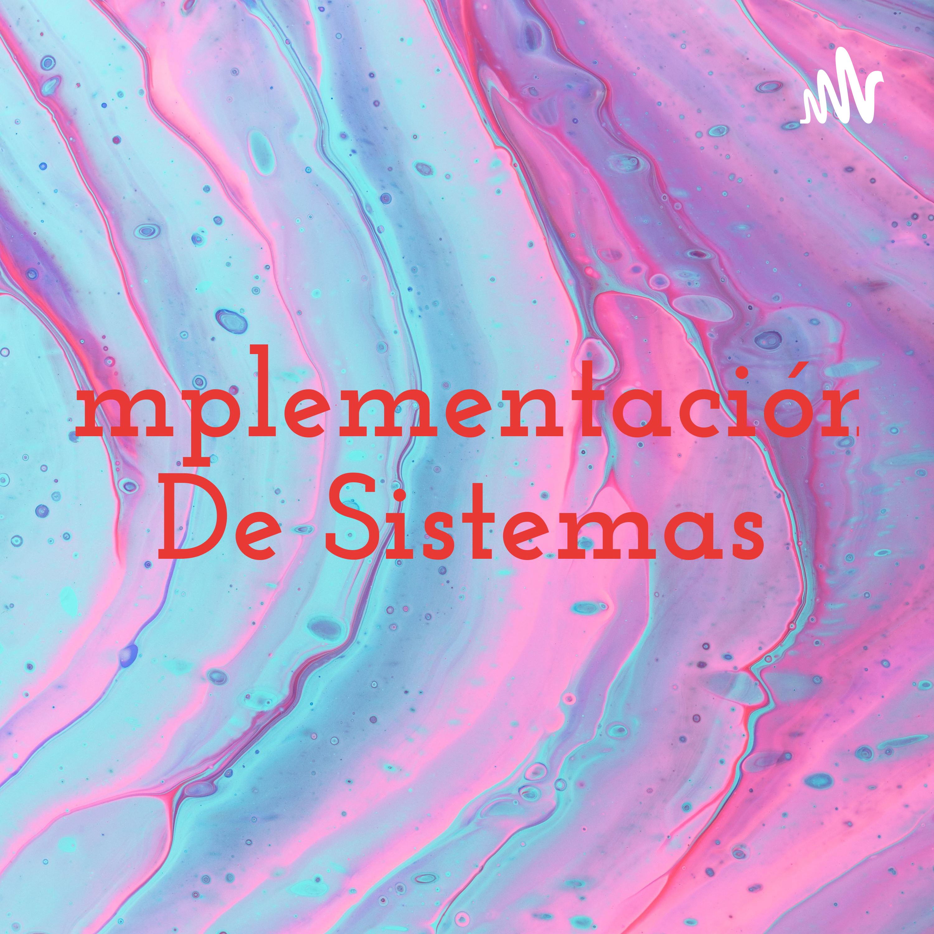 Implementación De Sistemas podcast artwork