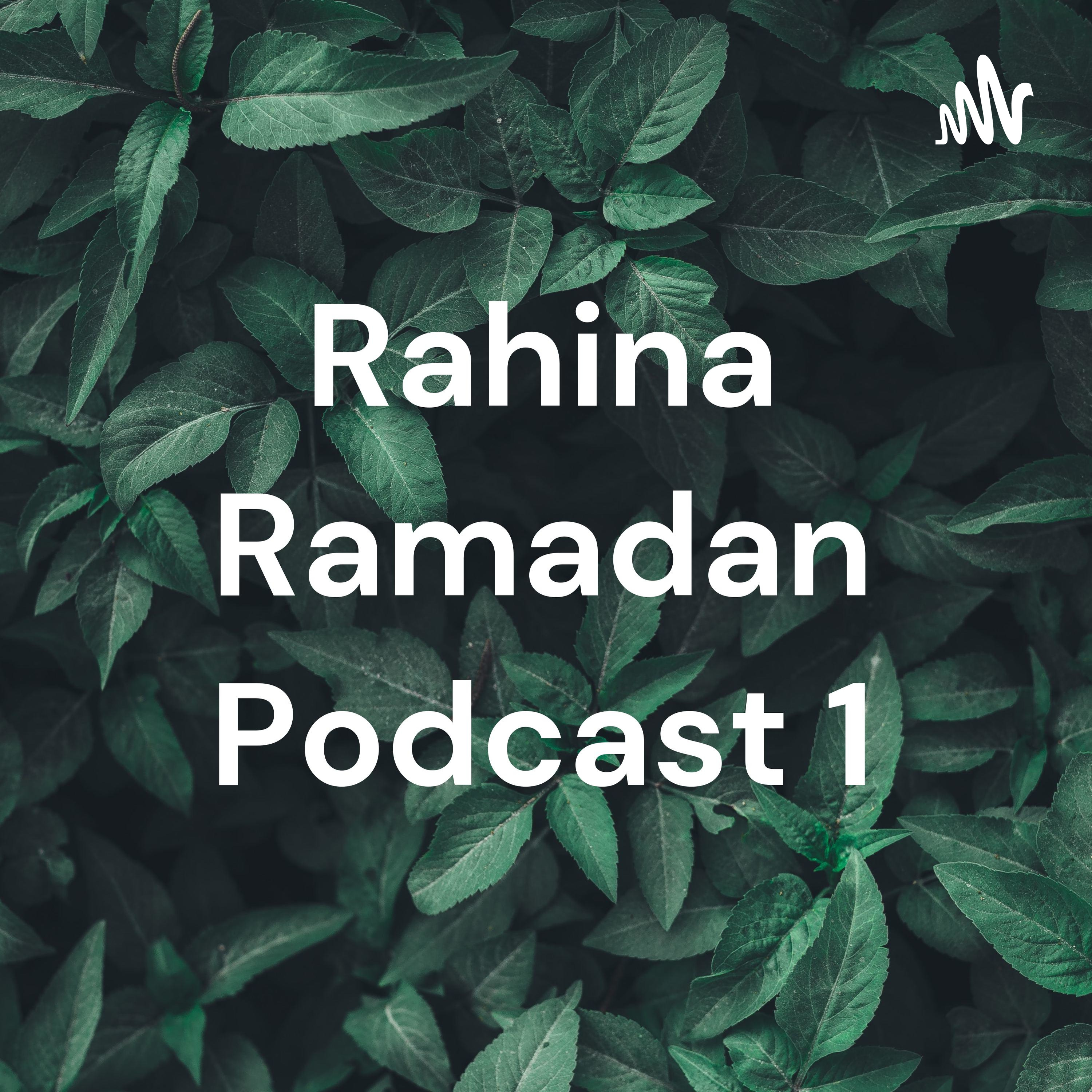 Rahina Ramadan Podcast 1