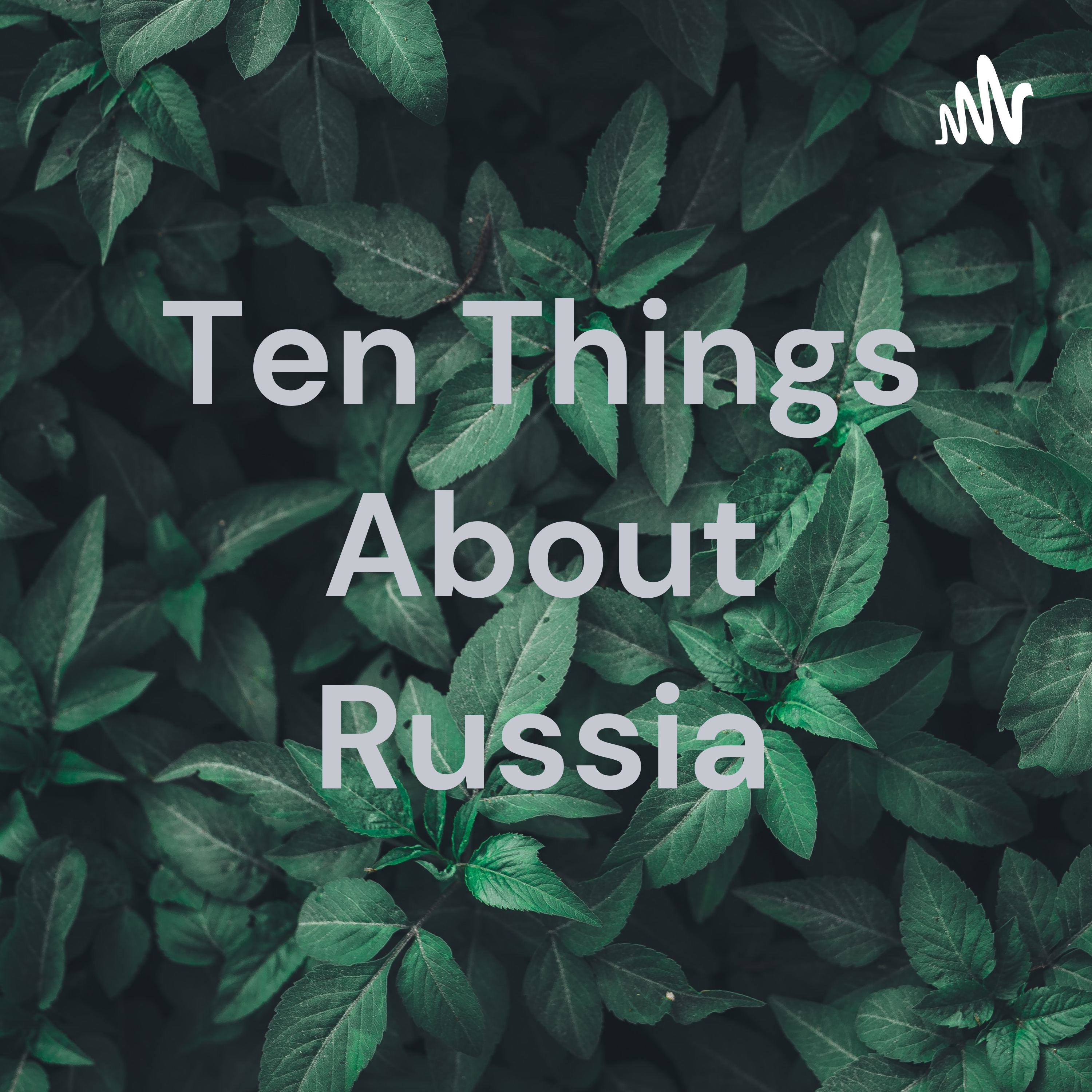 Ten Things About Russia