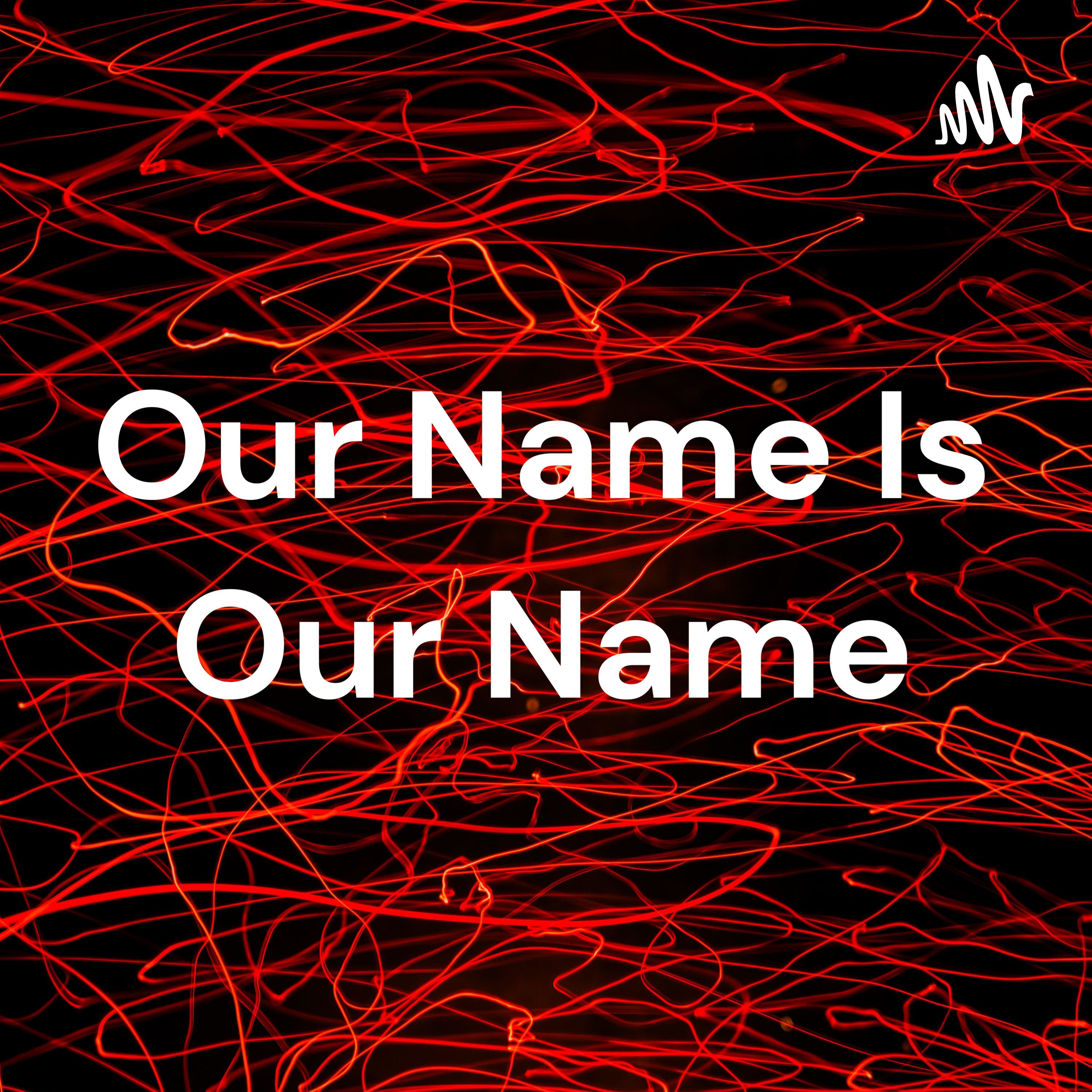 Our Name Is Our Name