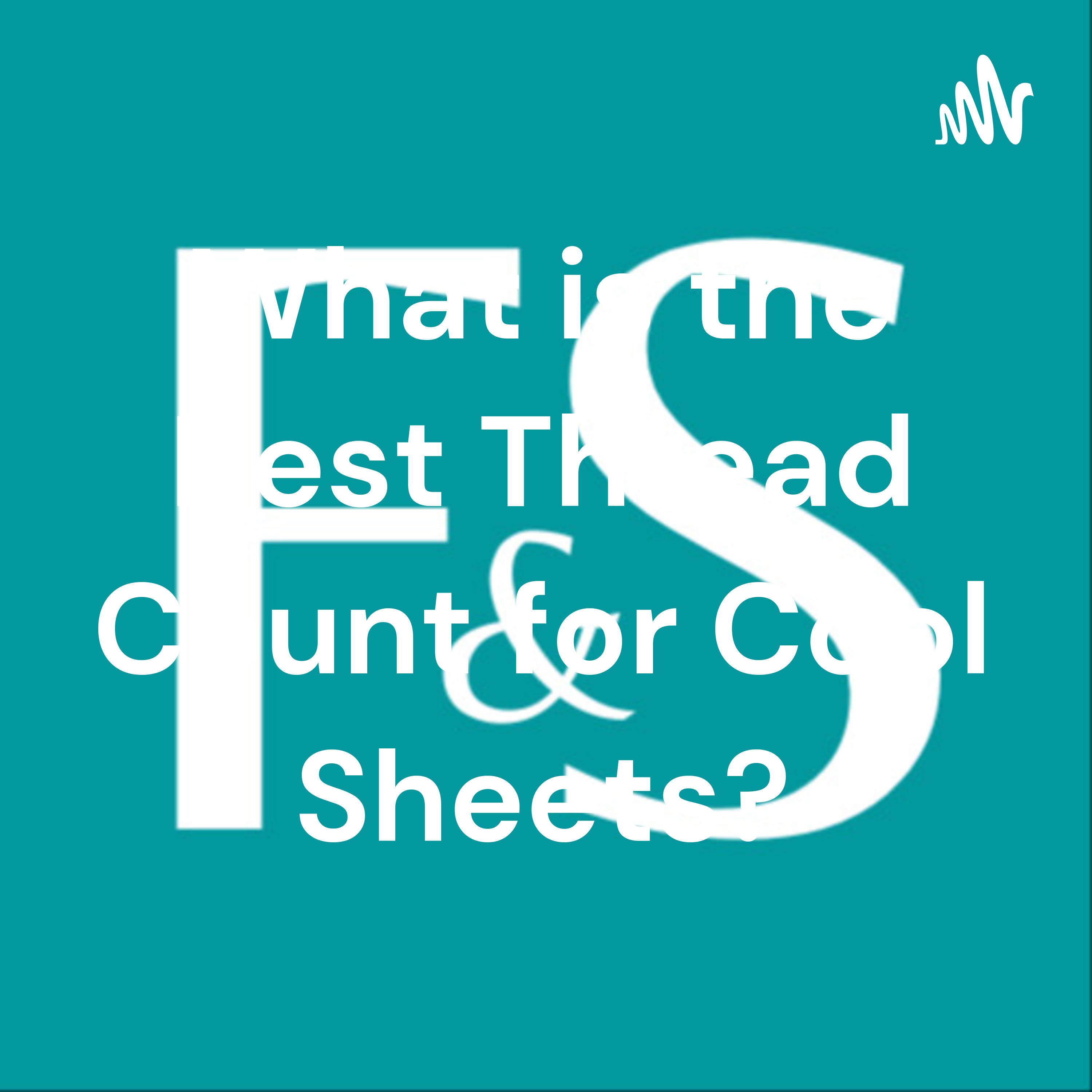 What is the Best Thread Count for Cool Sheets?