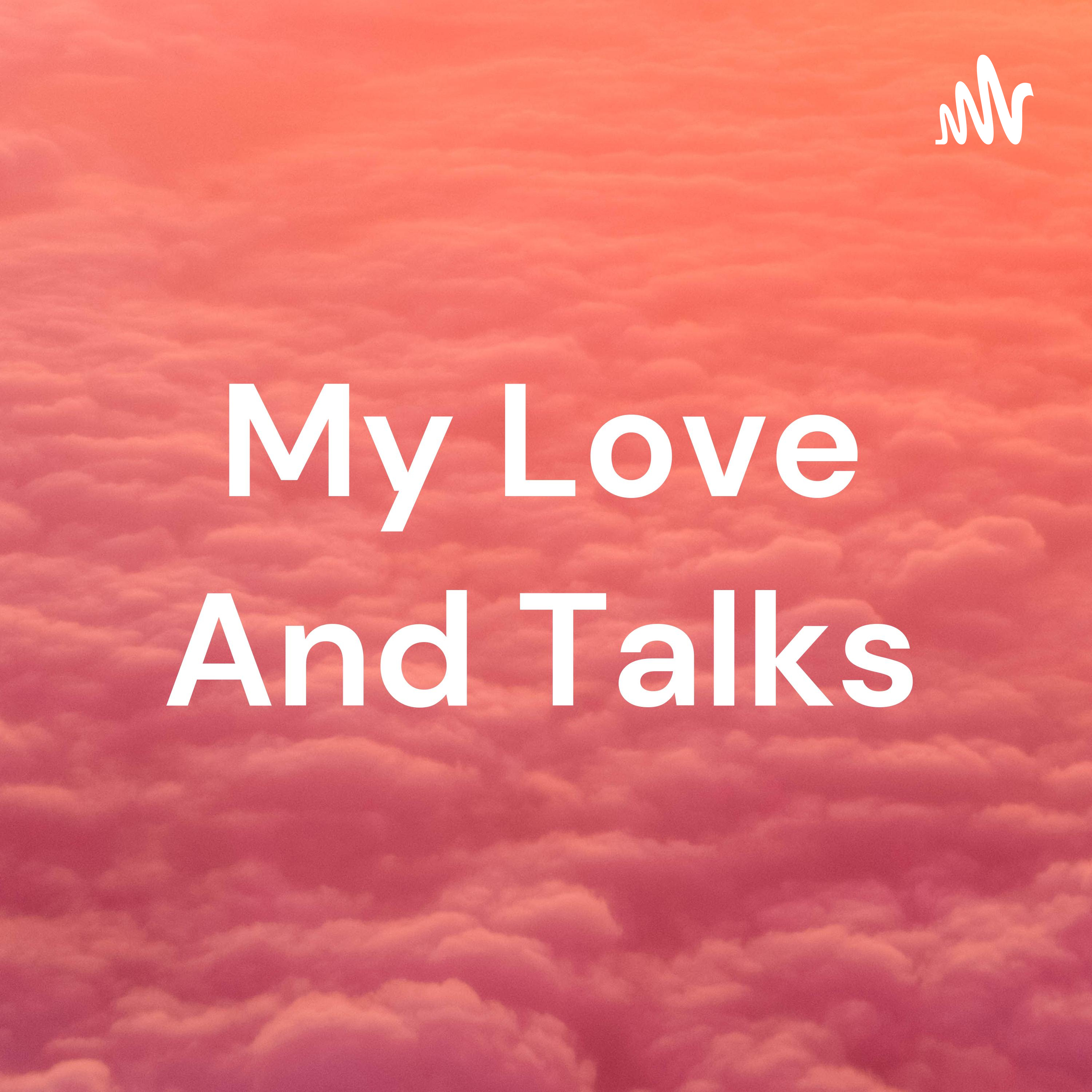 My Love And Talks