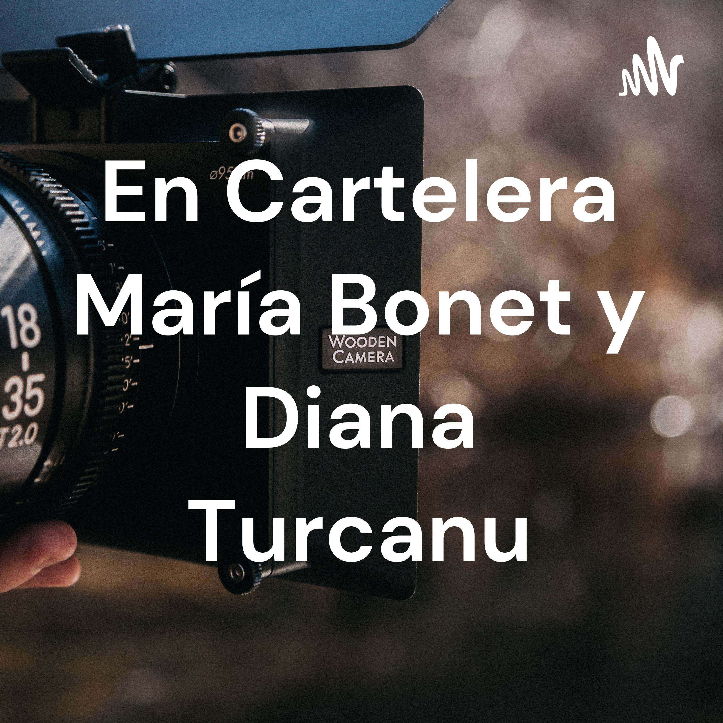 En Cartelera María Bonet y Diana Turcanu