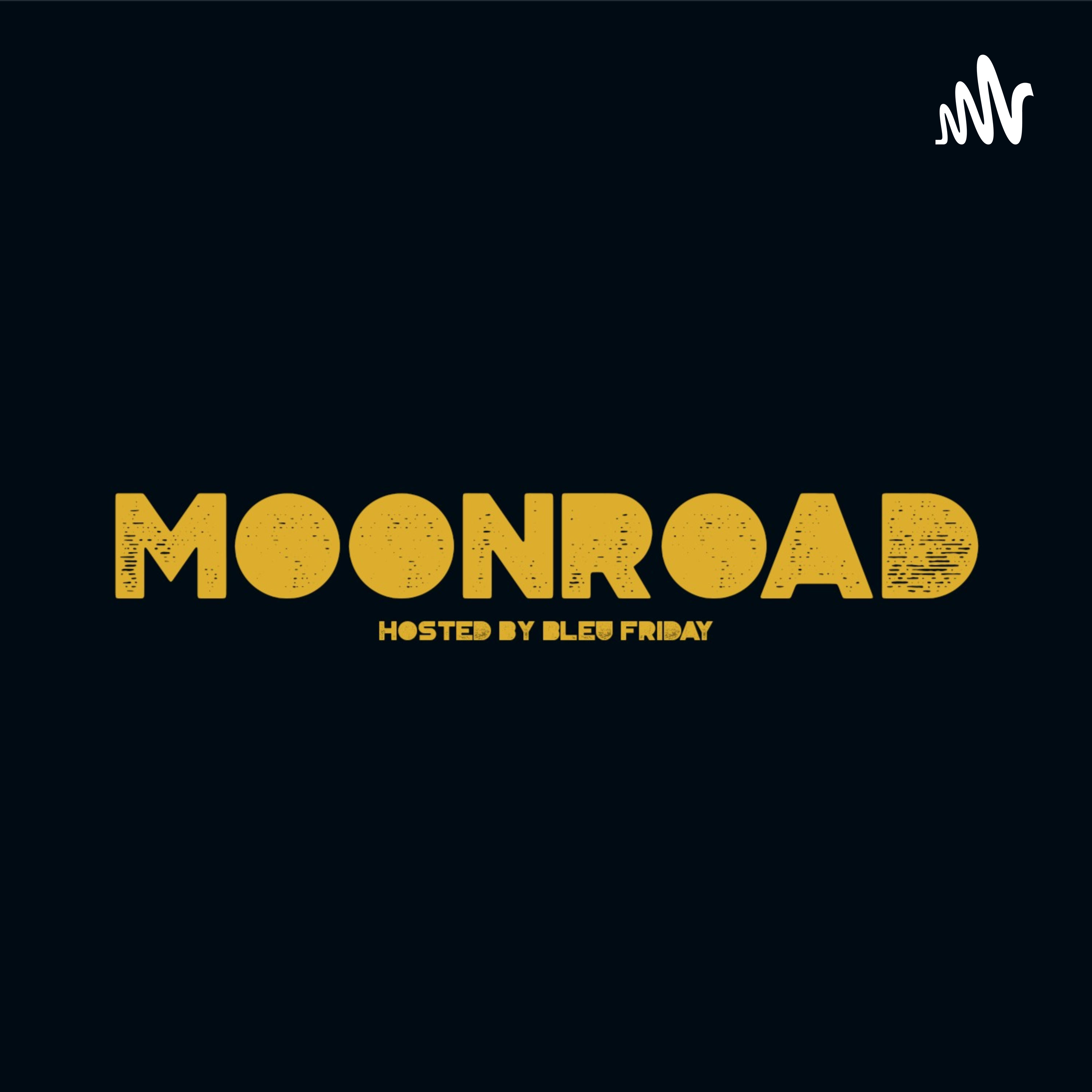 Moon Road | Hosted by Bleu Friday podcast artwork