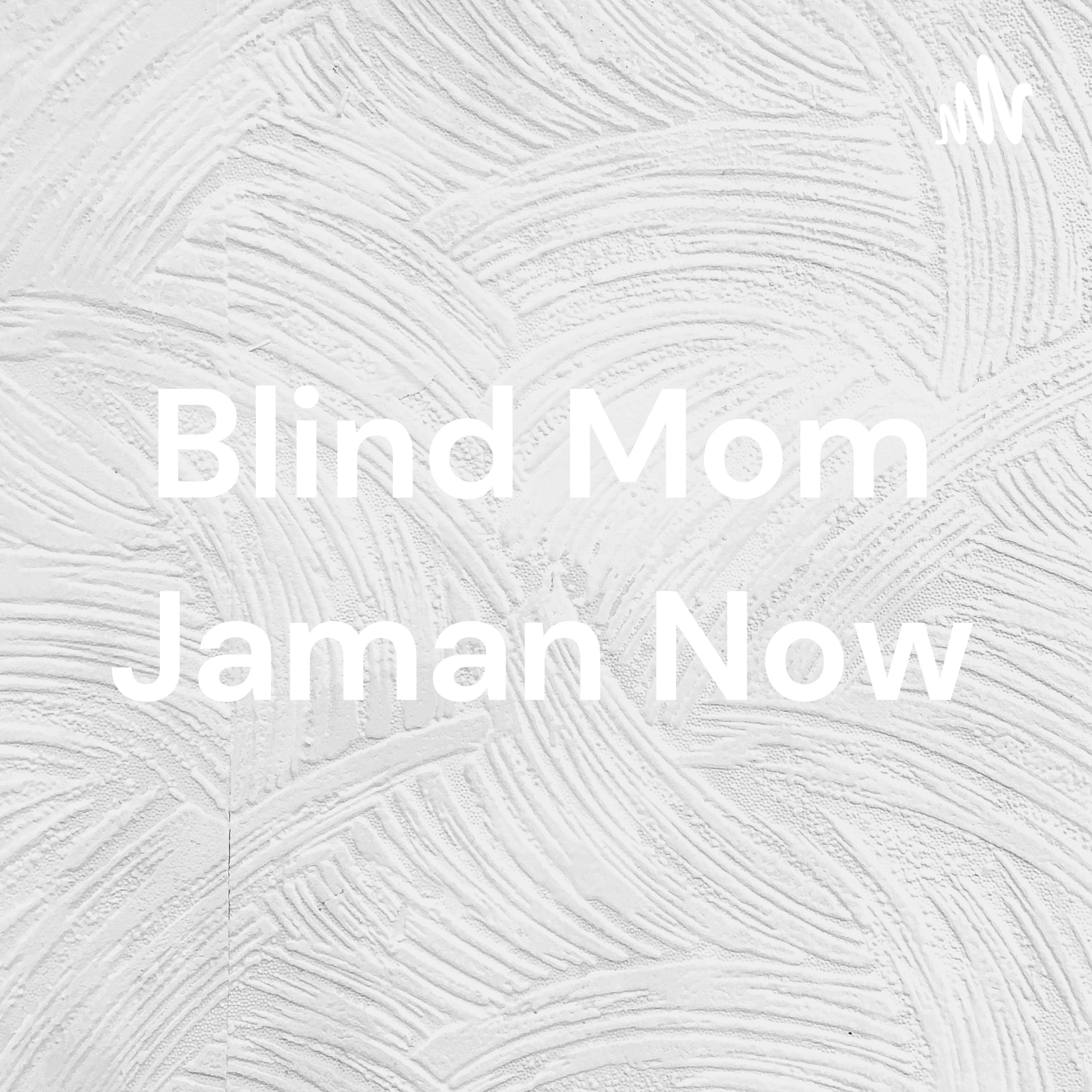 Blind Mom Jaman Now cover art