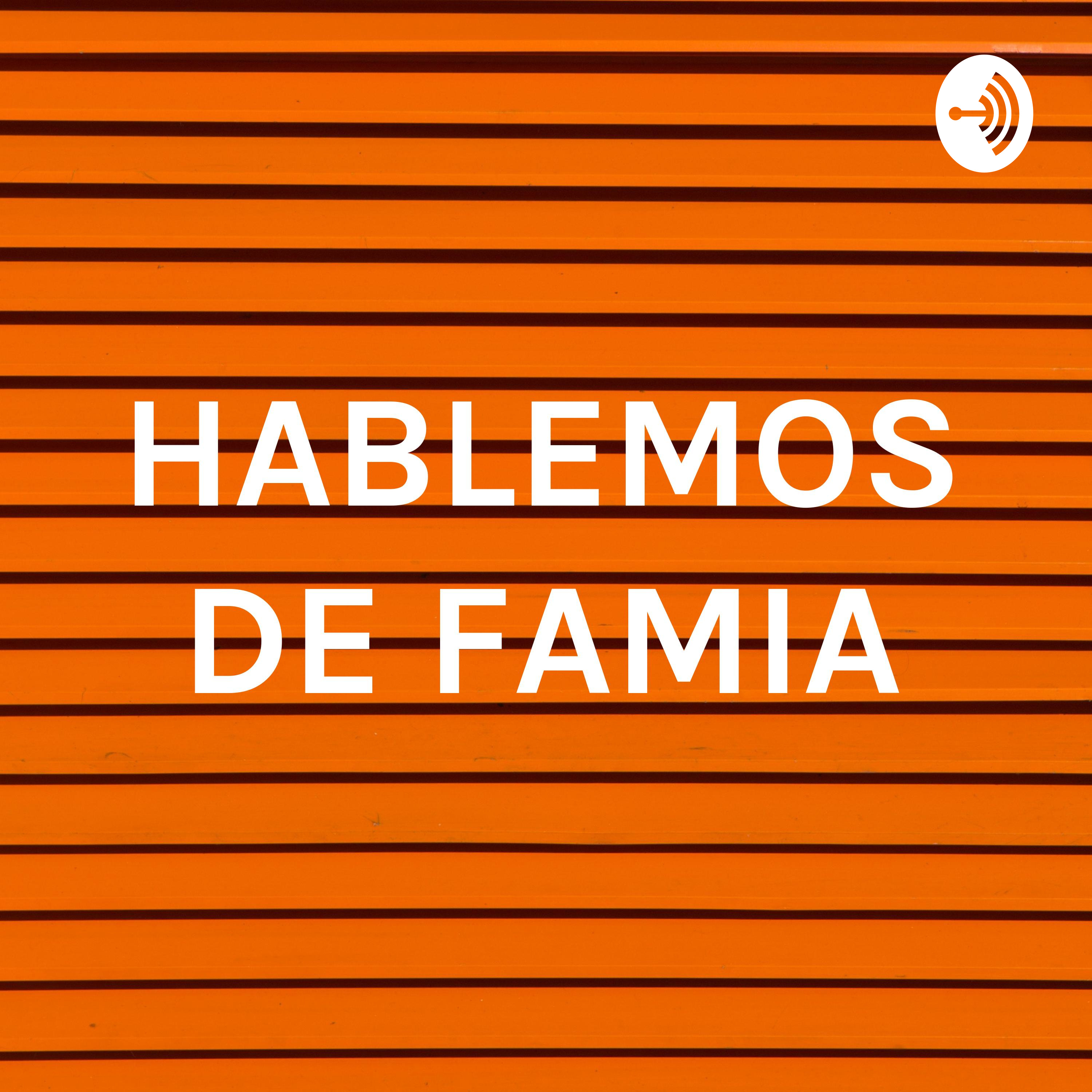 HABLEMOS DE FAMIA