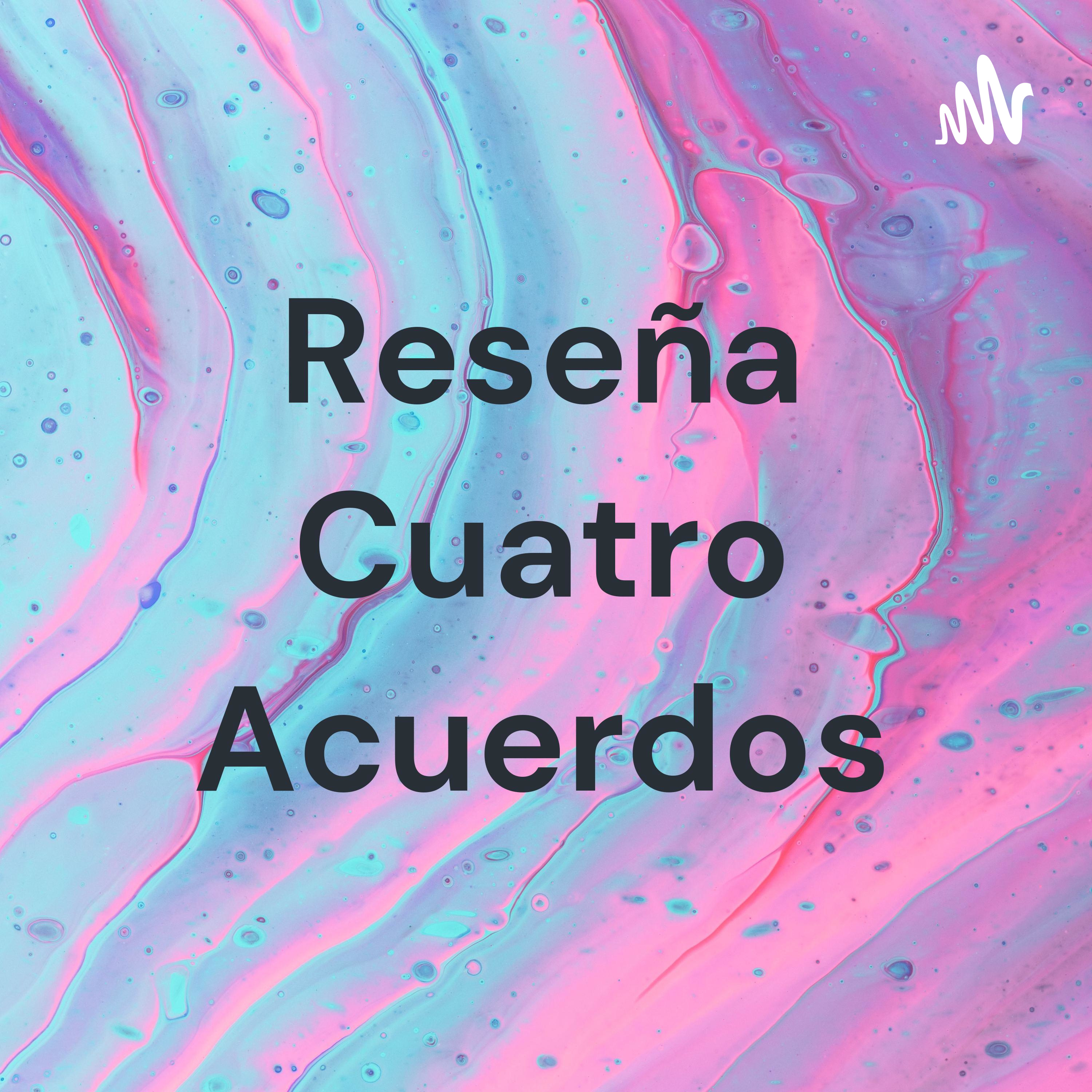 Reseña Cuatro Acuerdos