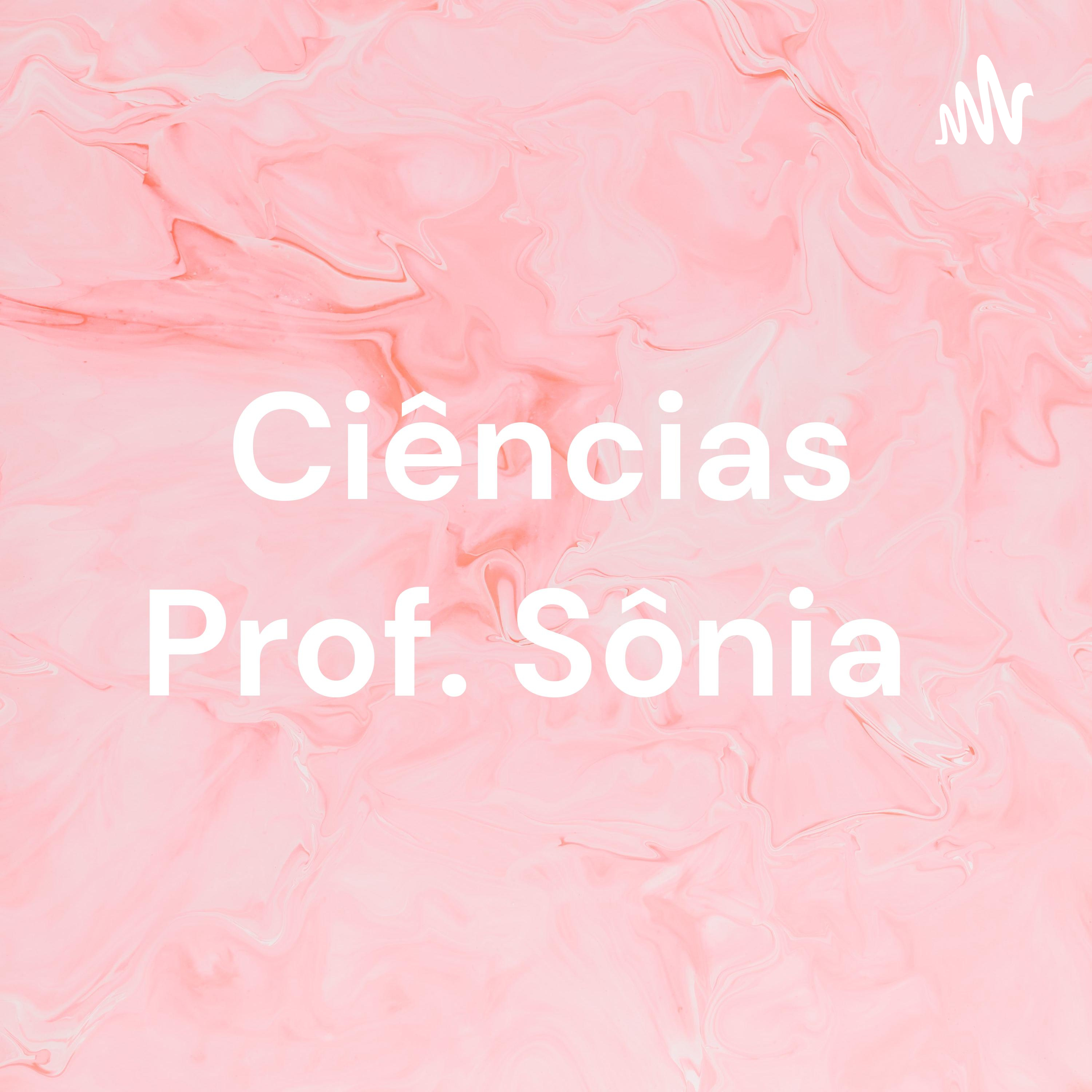 Ciências Prof. Sônia podcast artwork