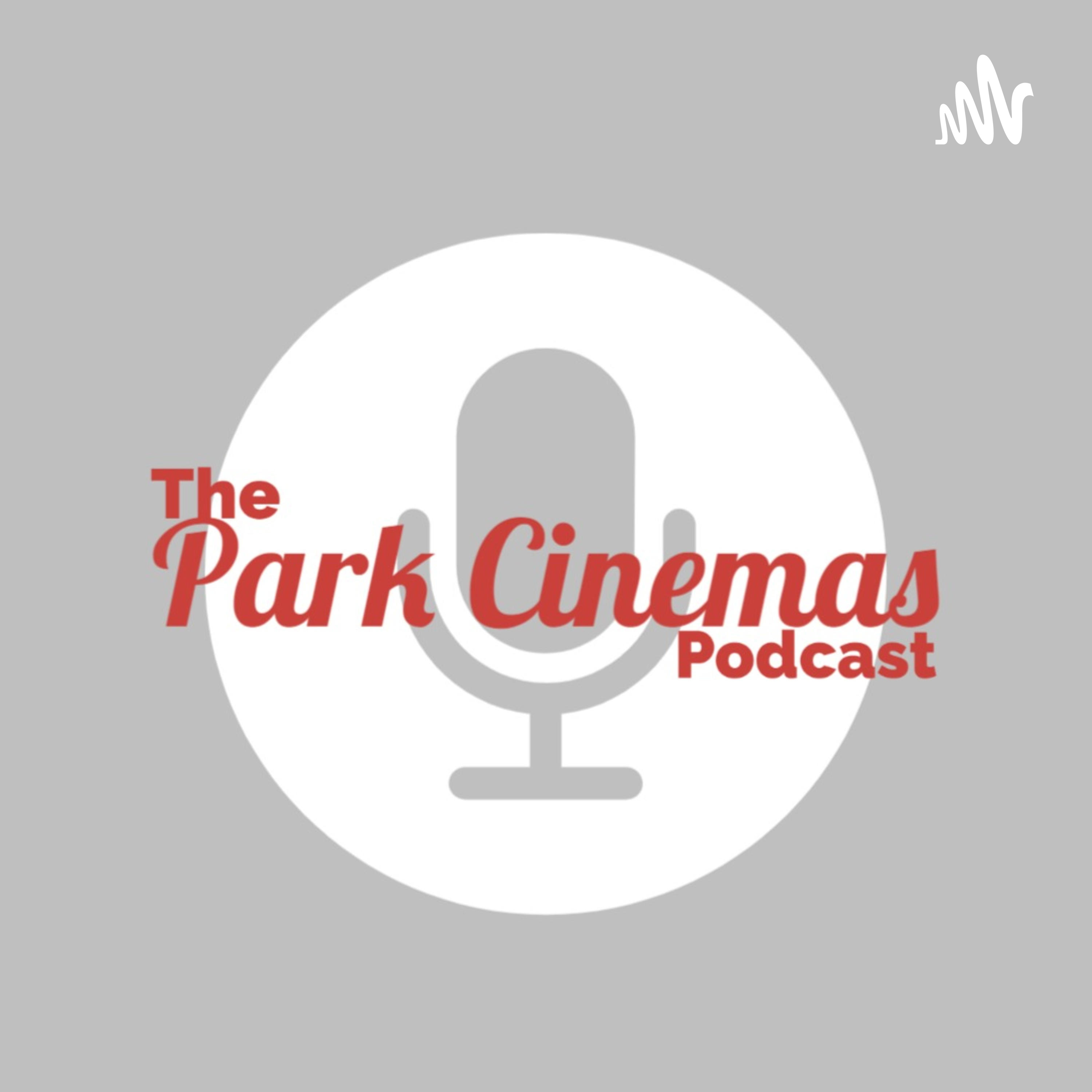 The Park Cinemas Podcast