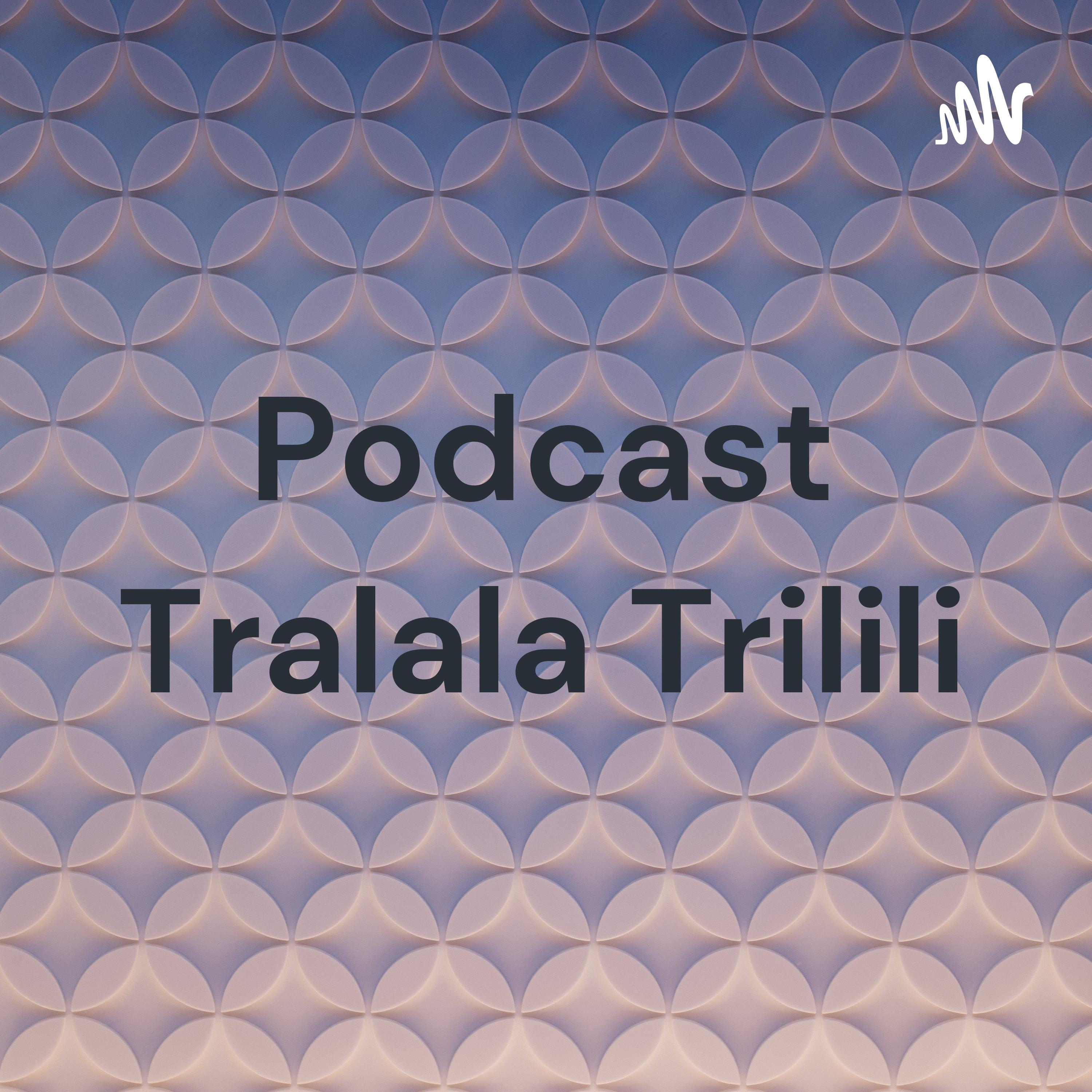 Podcast Tralala Trilili