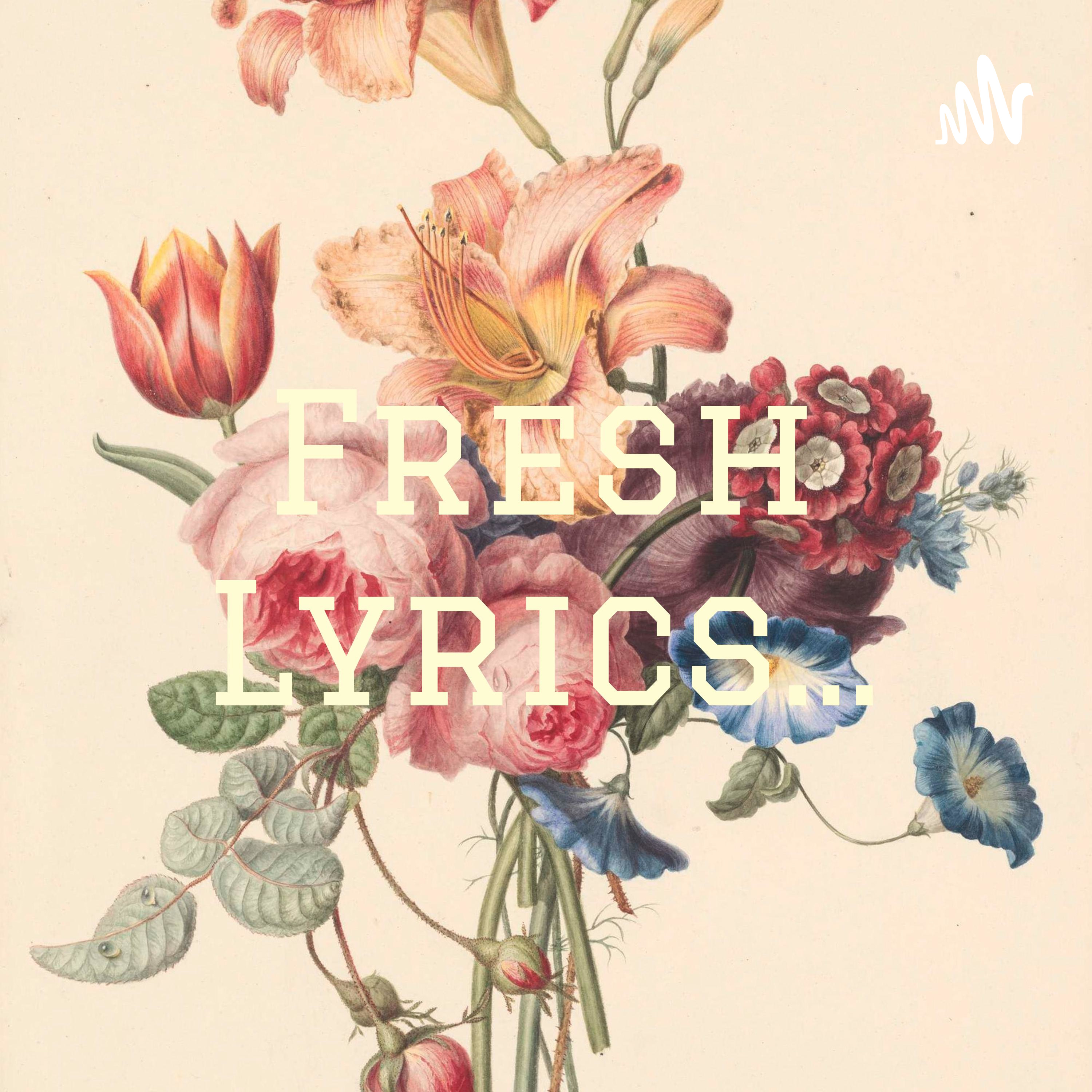 Fresh Lyrics...