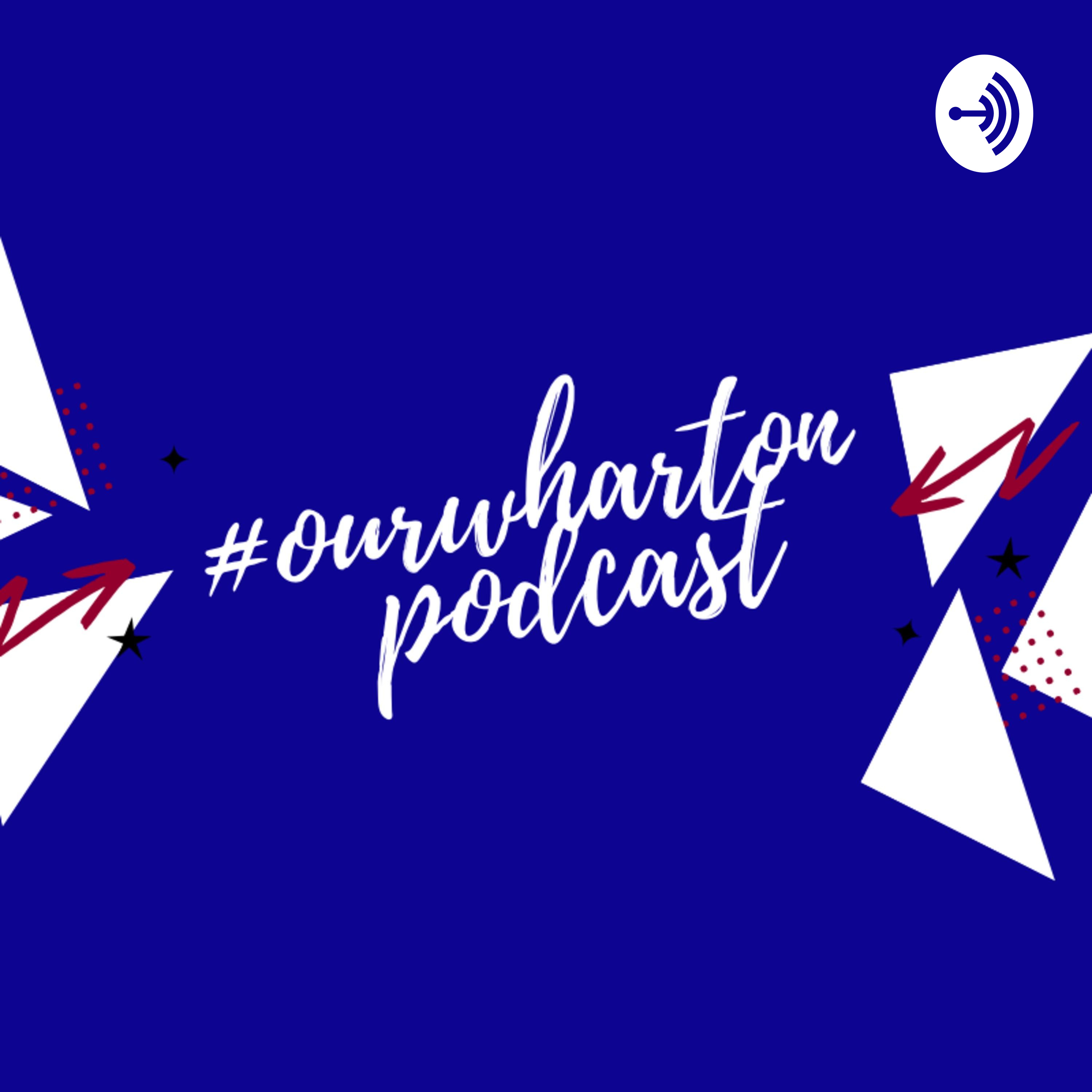 #OurWharton Podcast