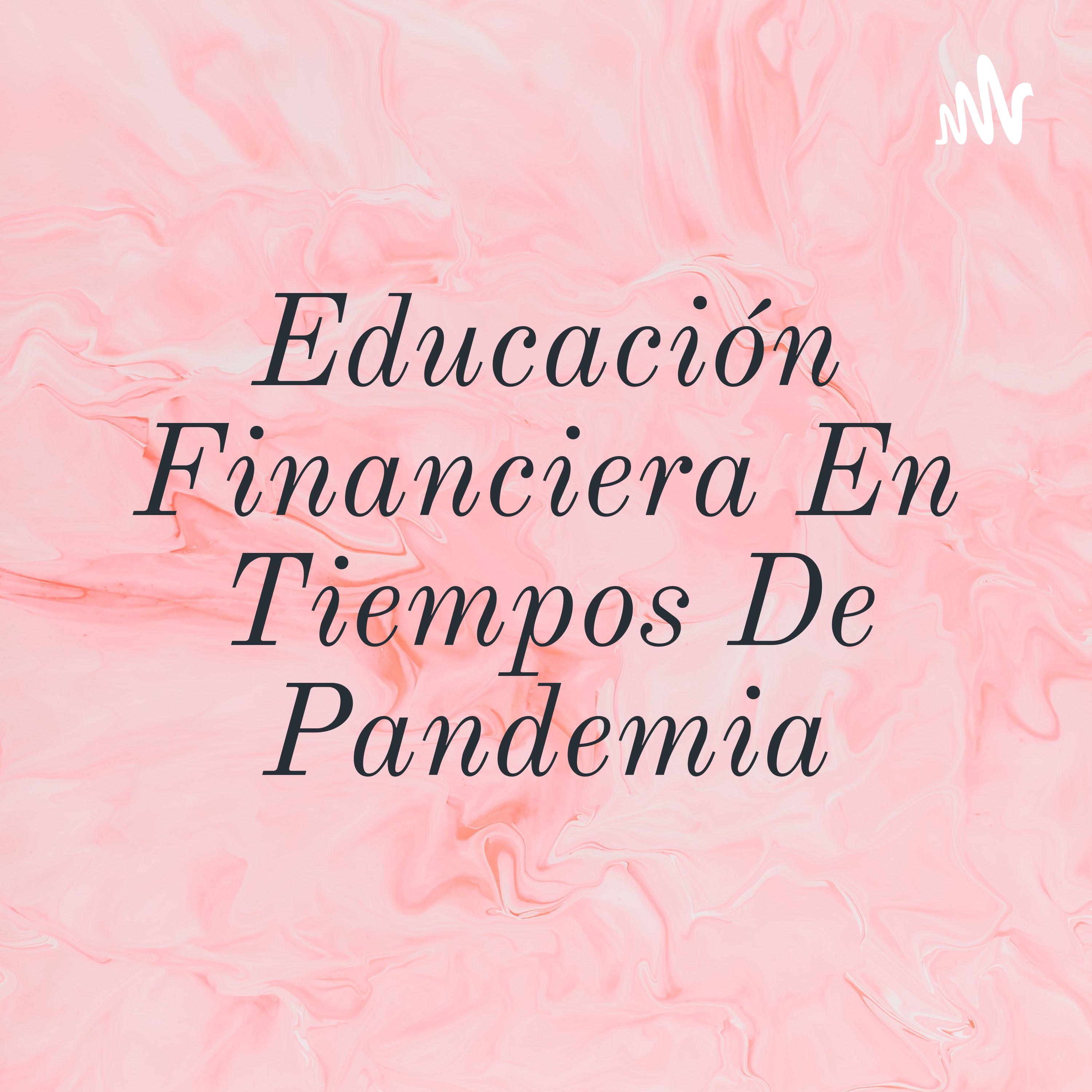 Educación Financiera En Tiempos De Pandemia cover art