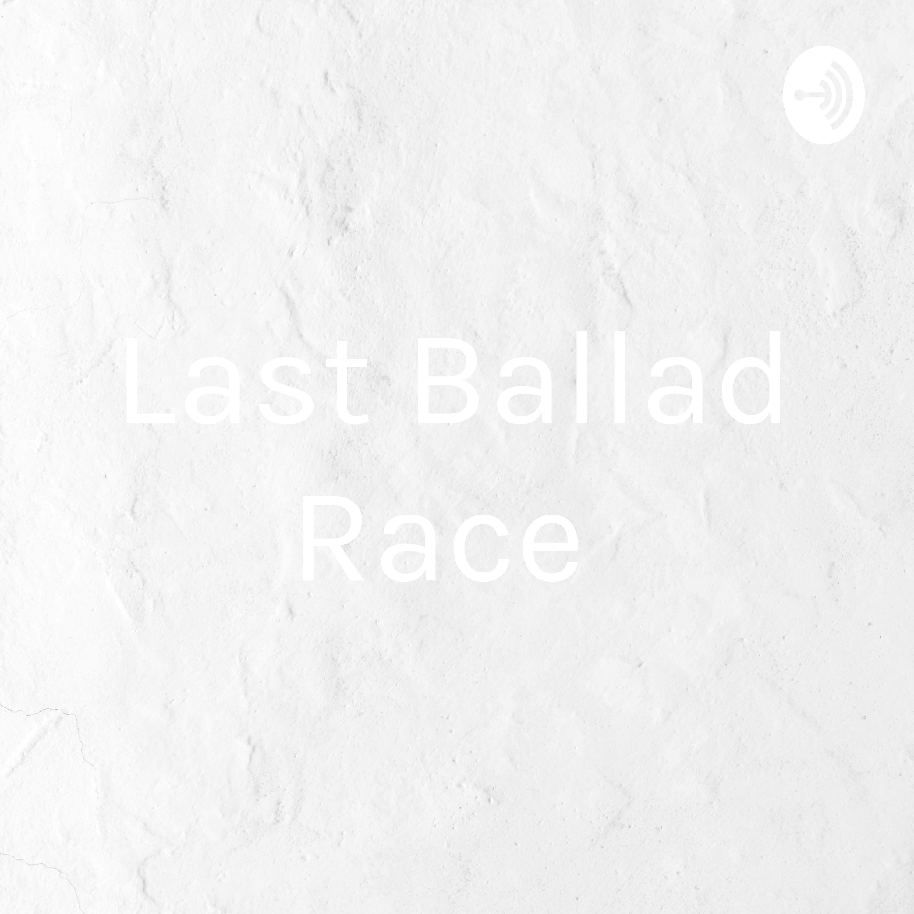 Last Ballad Race 