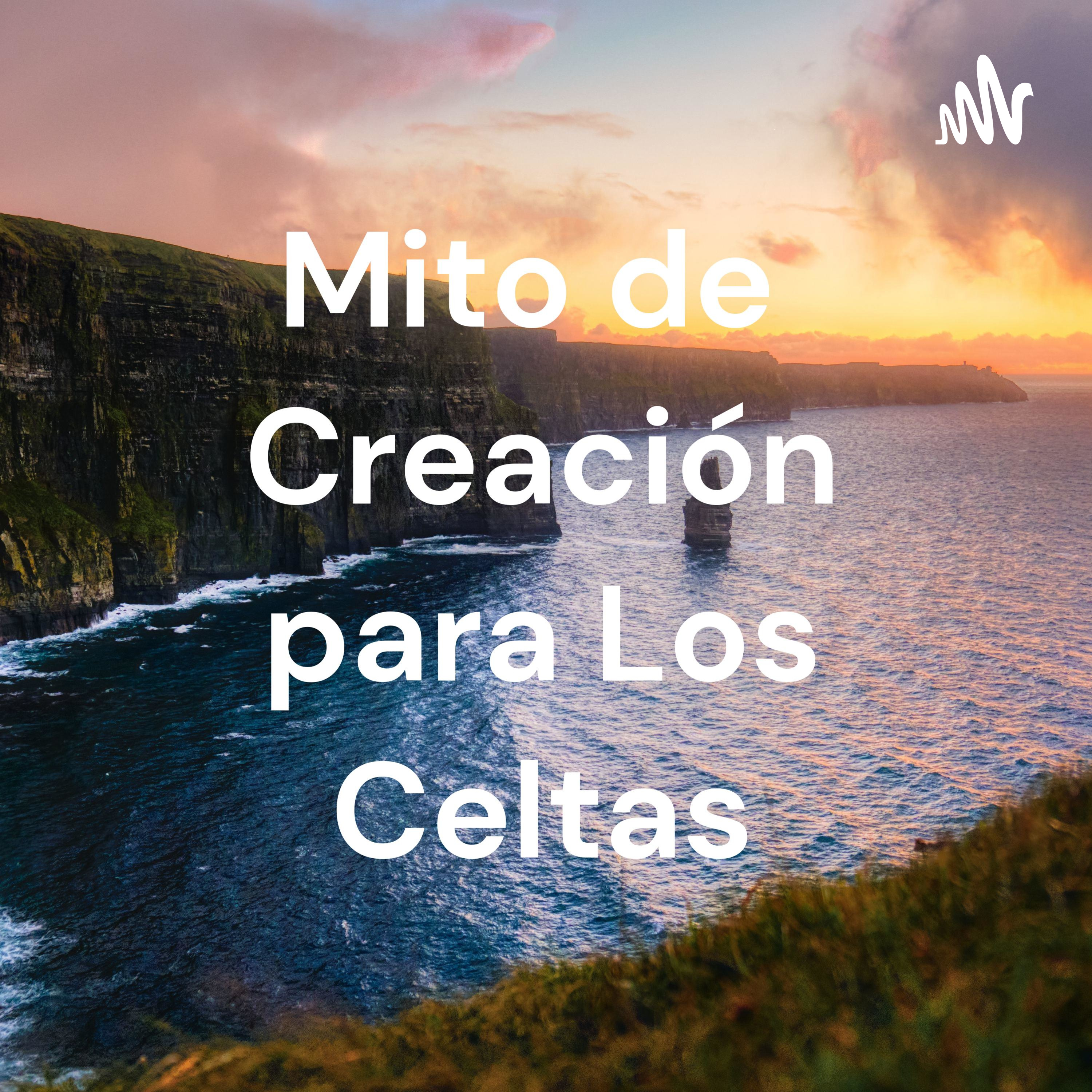 Mito de Creación para Los Celtas
