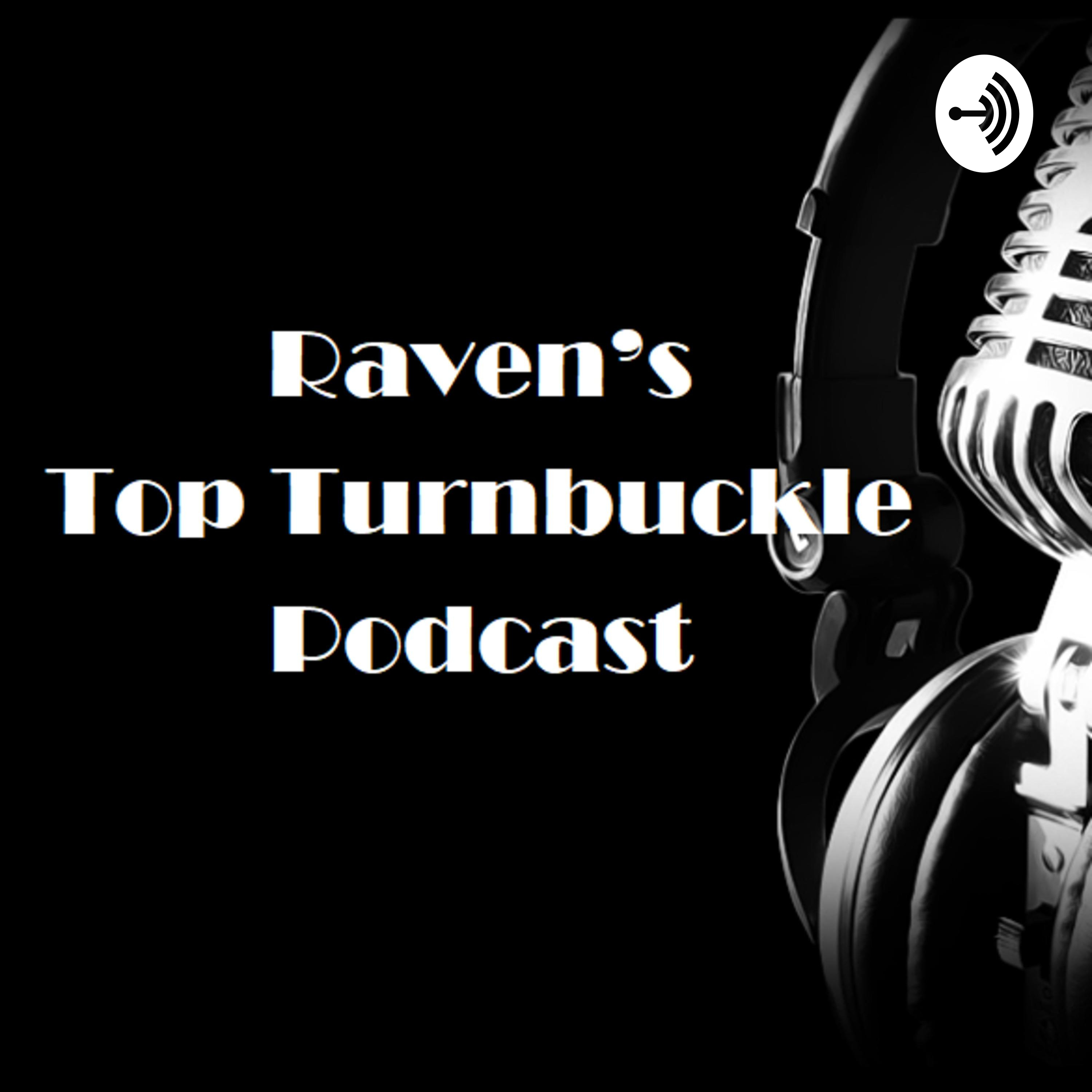 Raven’s Top Turnbuckle Podcast