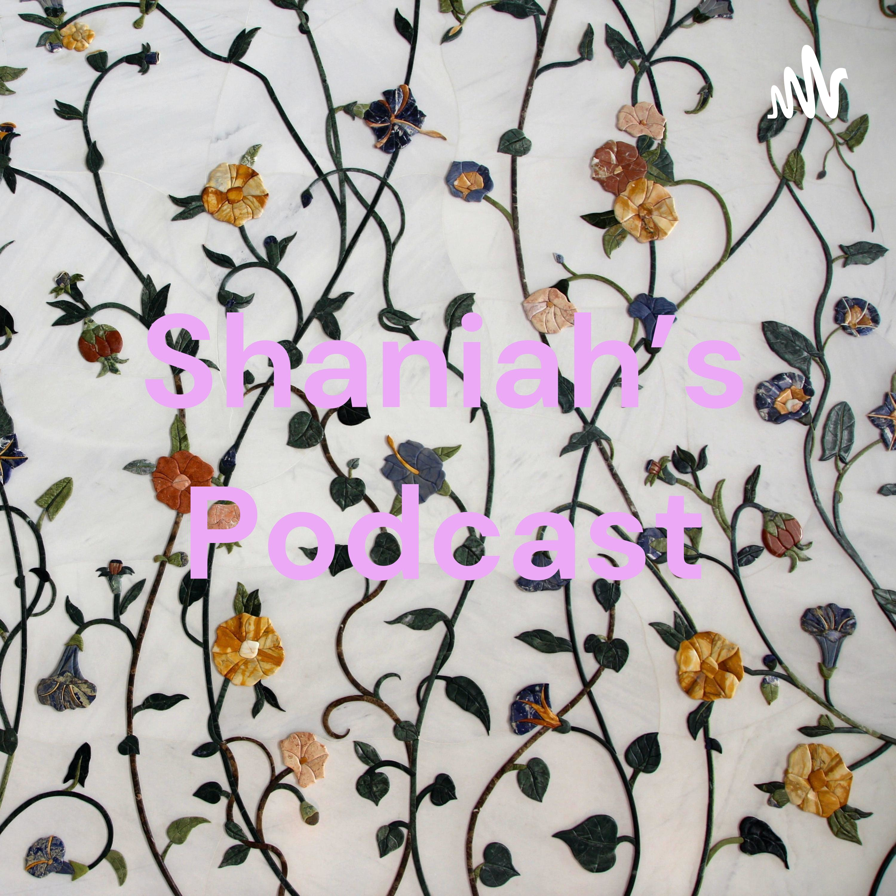 Shaniah’s Podcast