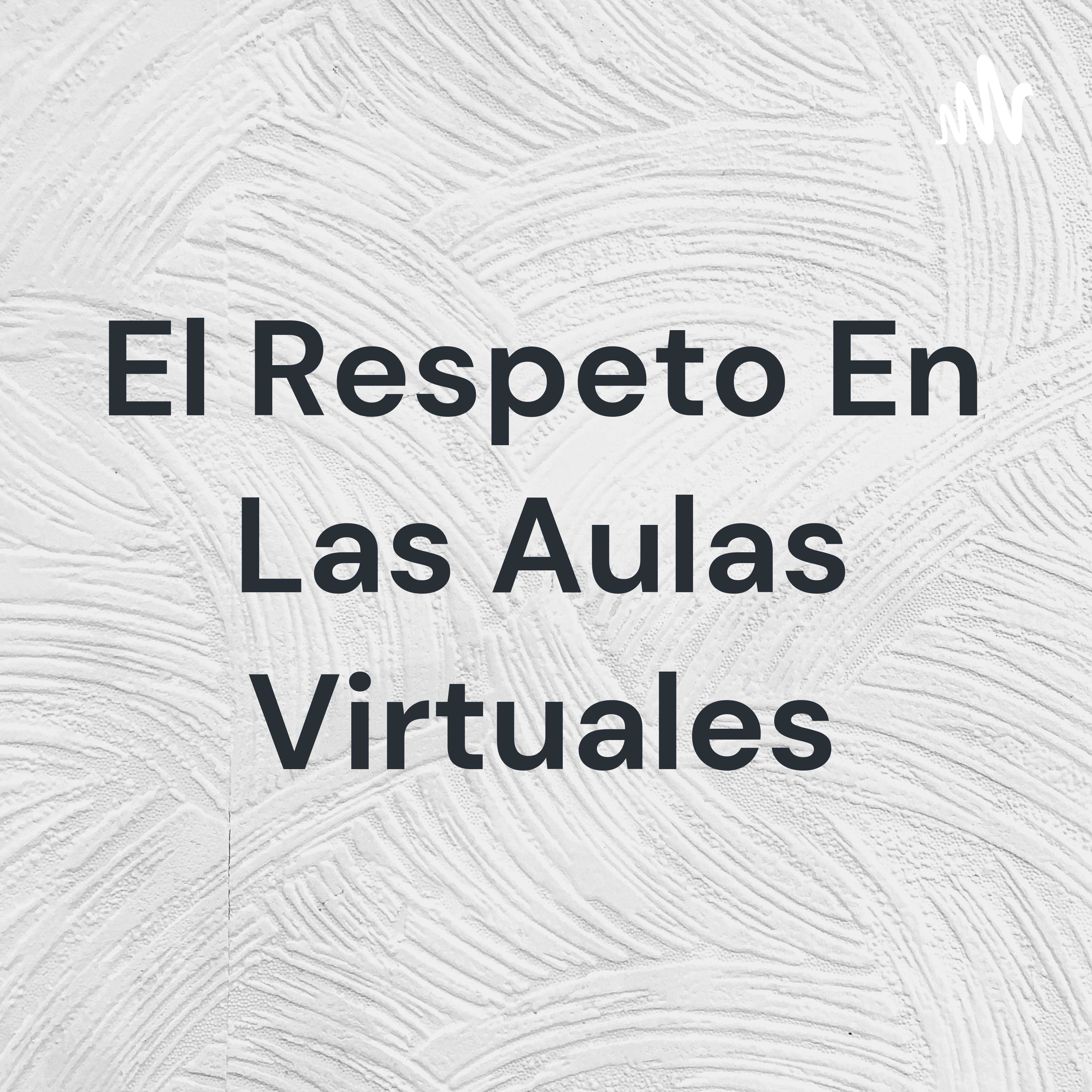 El Respeto En Las Aulas Virtuales cover art