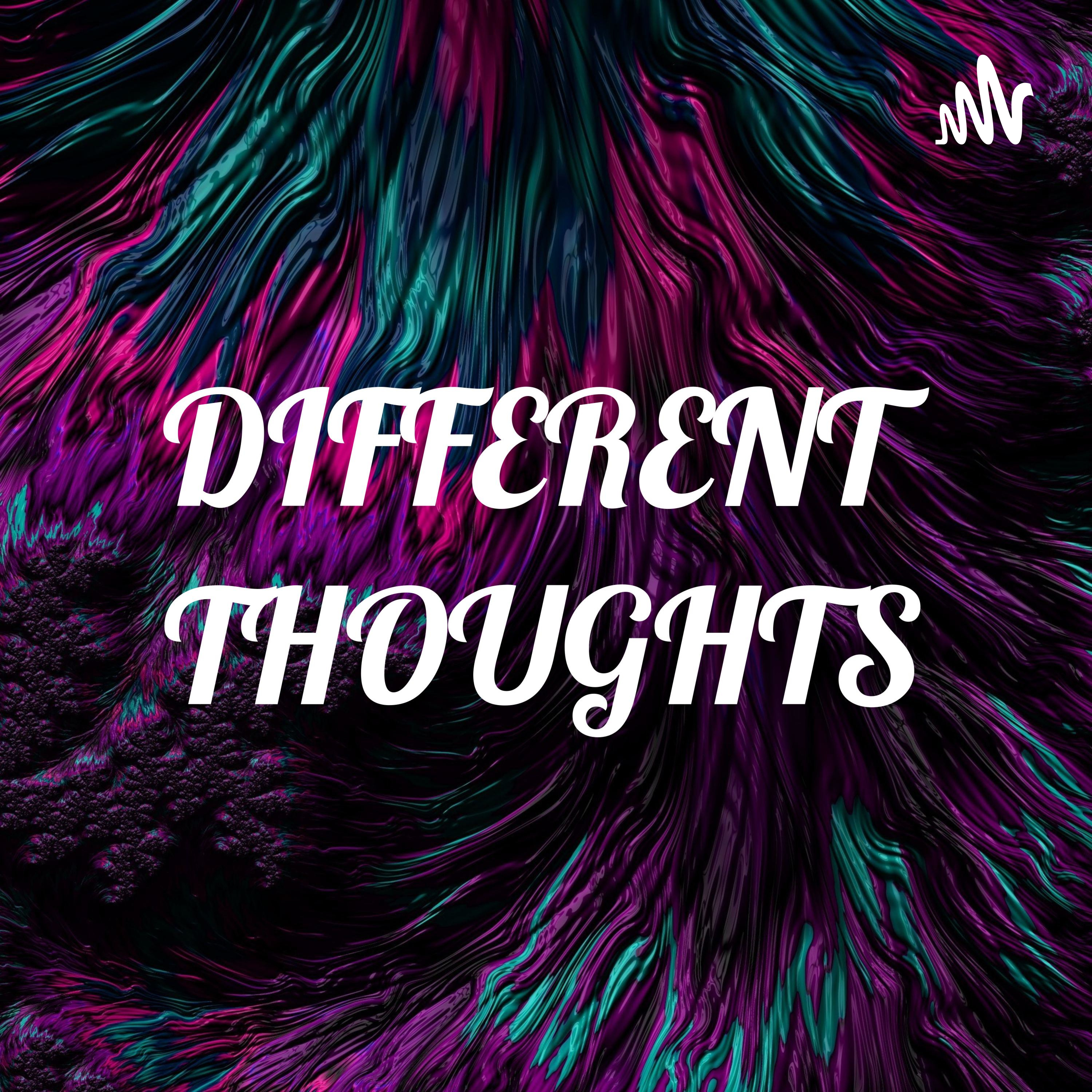 DIFFERENT THOUGHTS