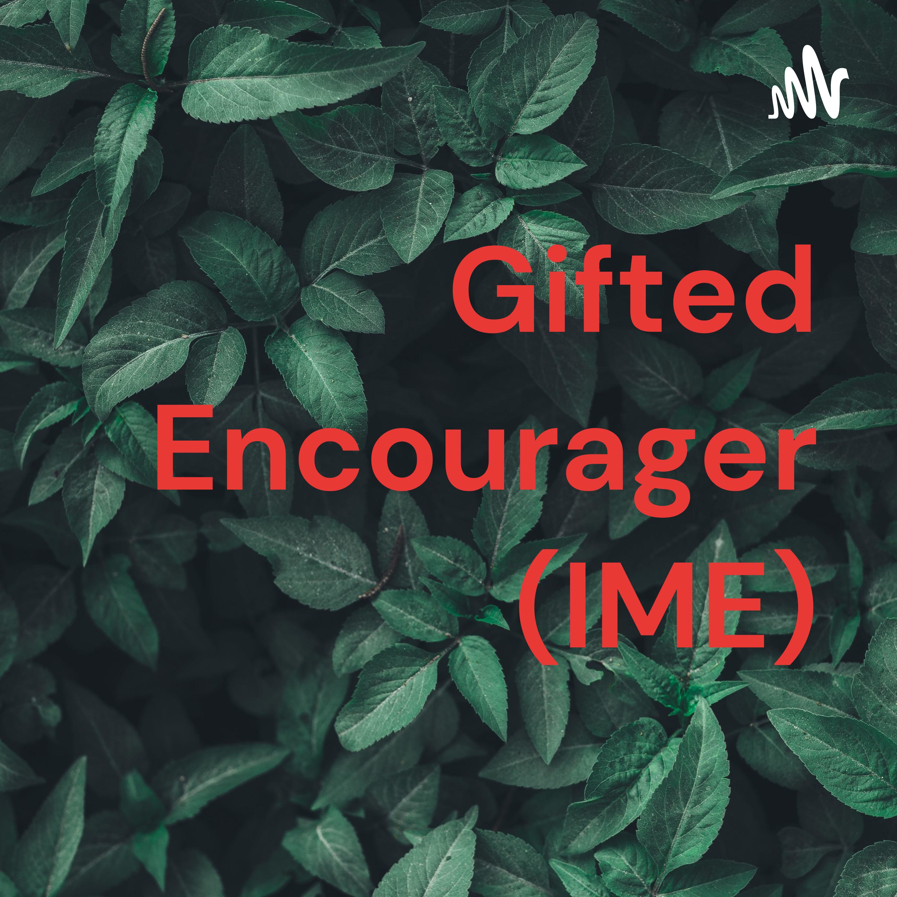 Gifted Encourager (IME)