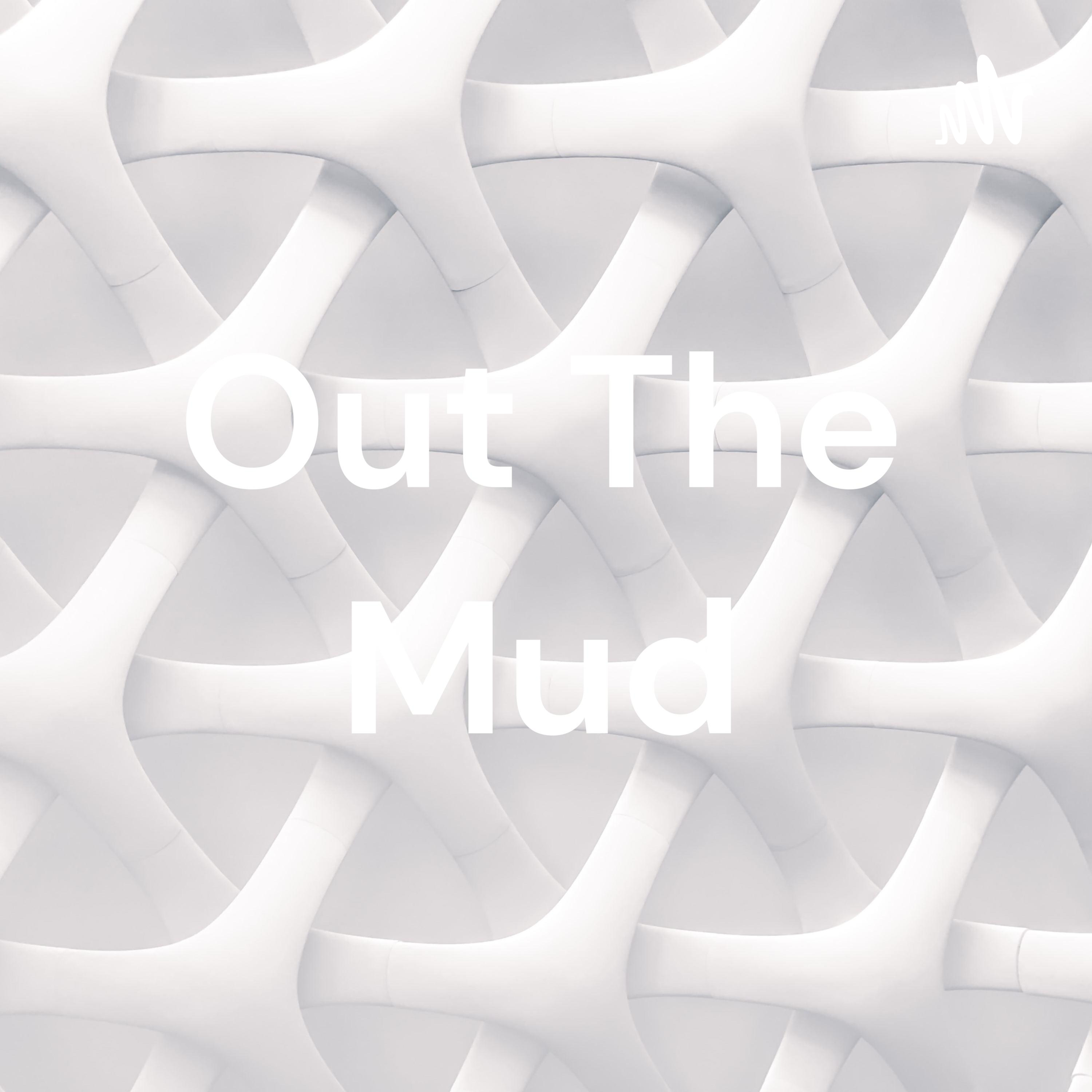 Out The Mud