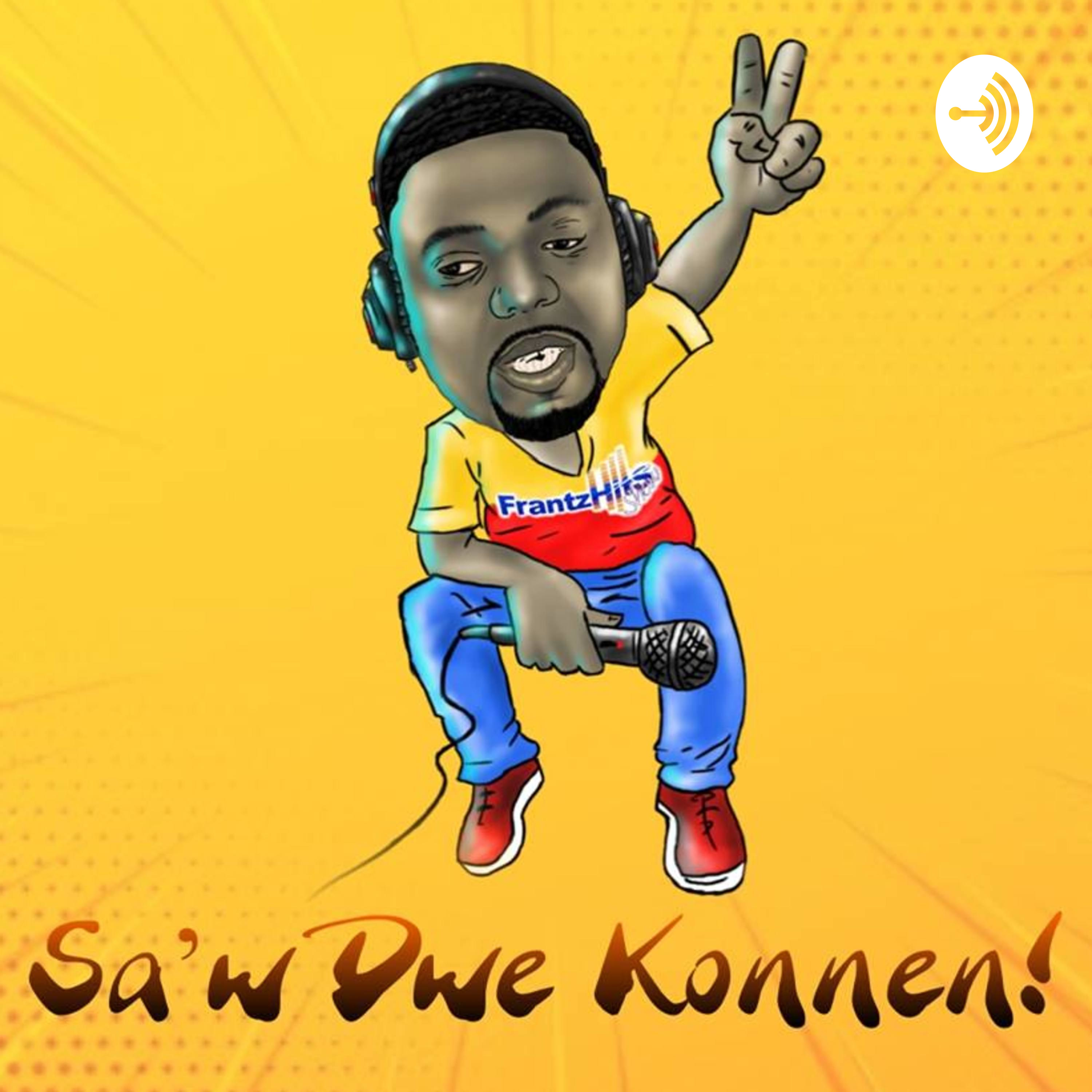 “Sa’w Dwe Konnen” FrantzHits Show Podcast