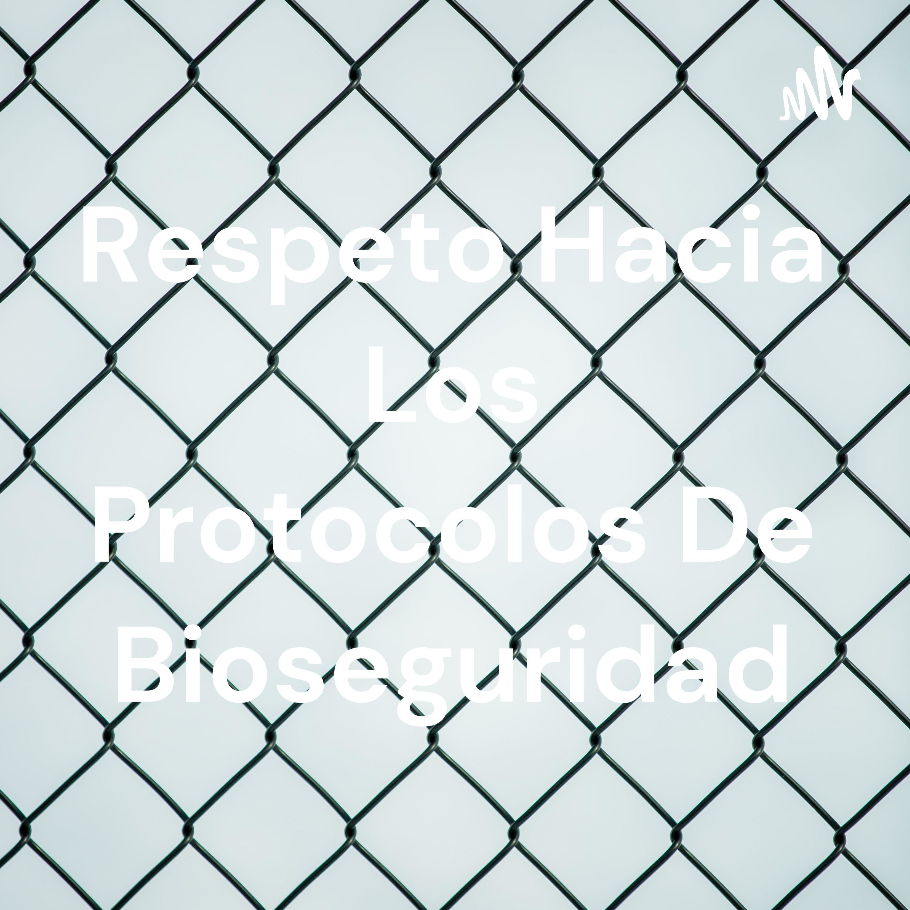 Respeto Hacia Los Protocolos De Bioseguridad