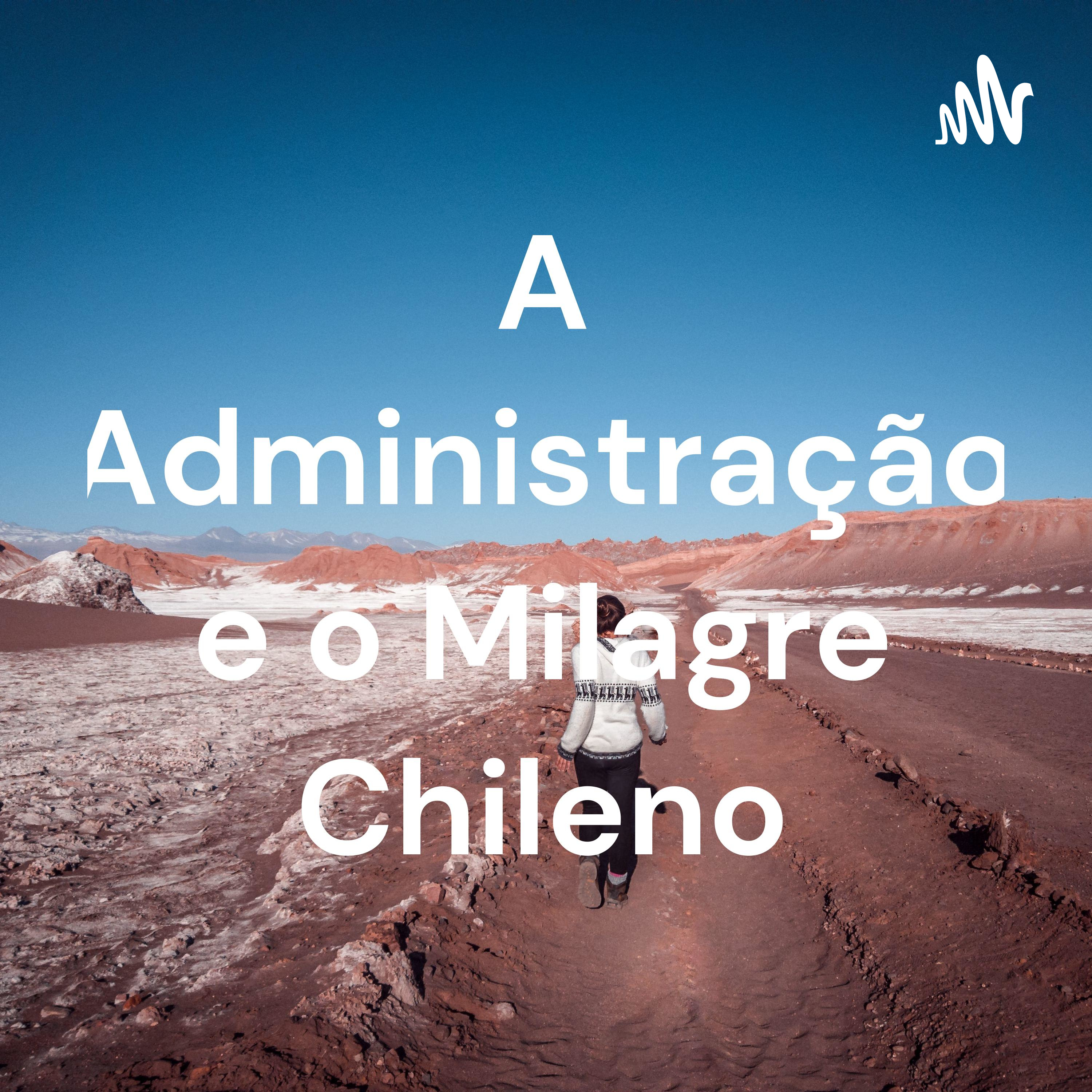 A Administração e o Milagre Chileno