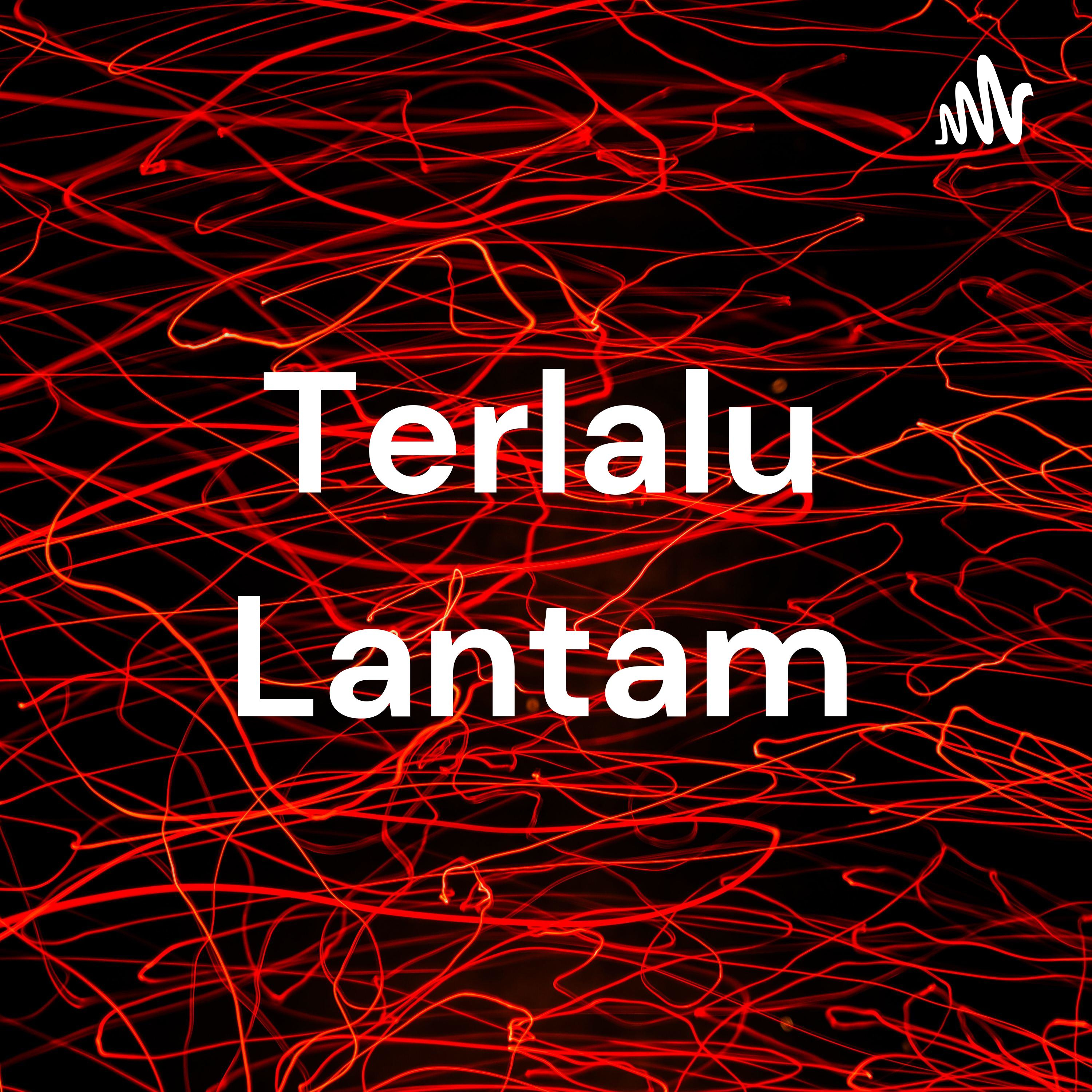 Terlalu Lantam