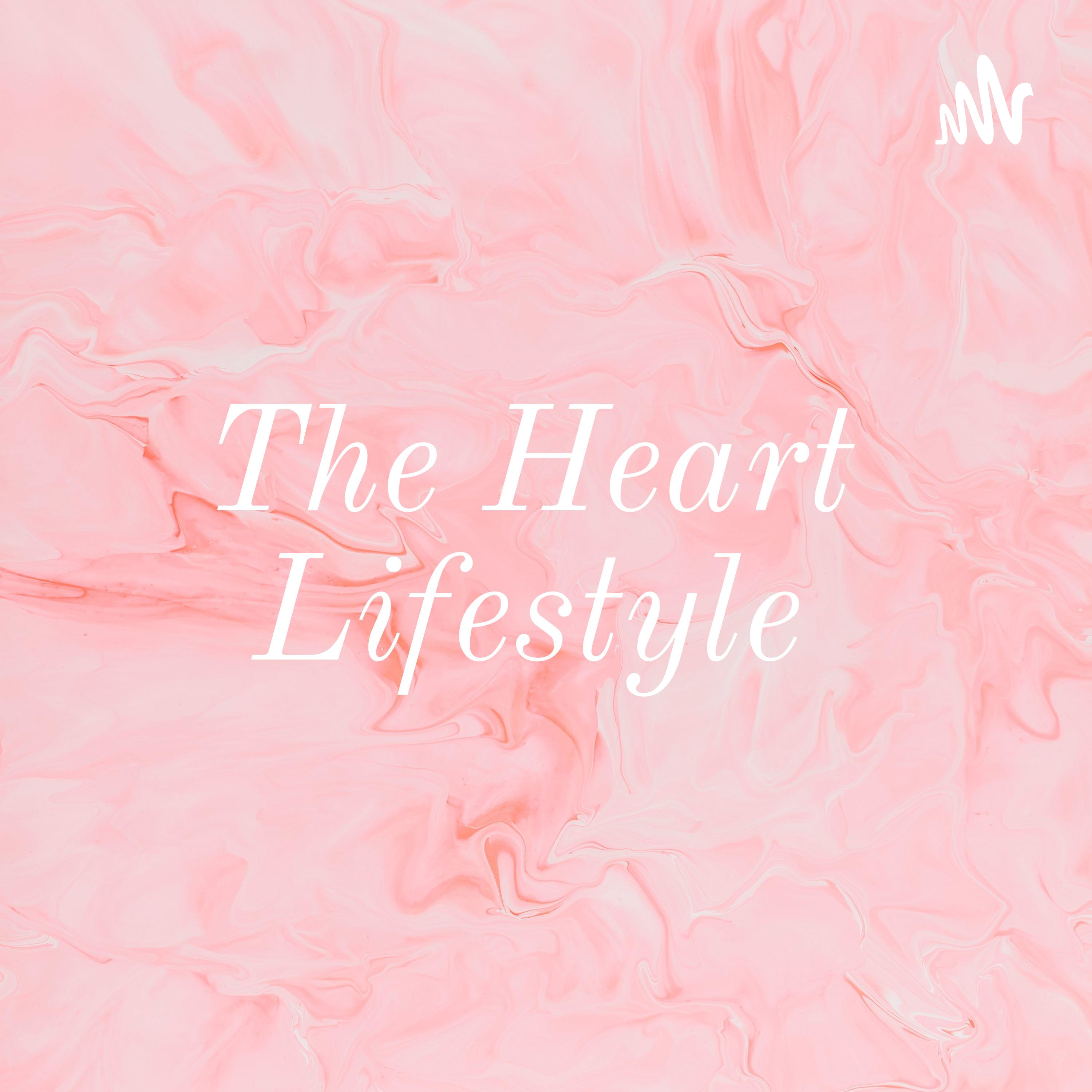 The Heart ❤ Lifestyle