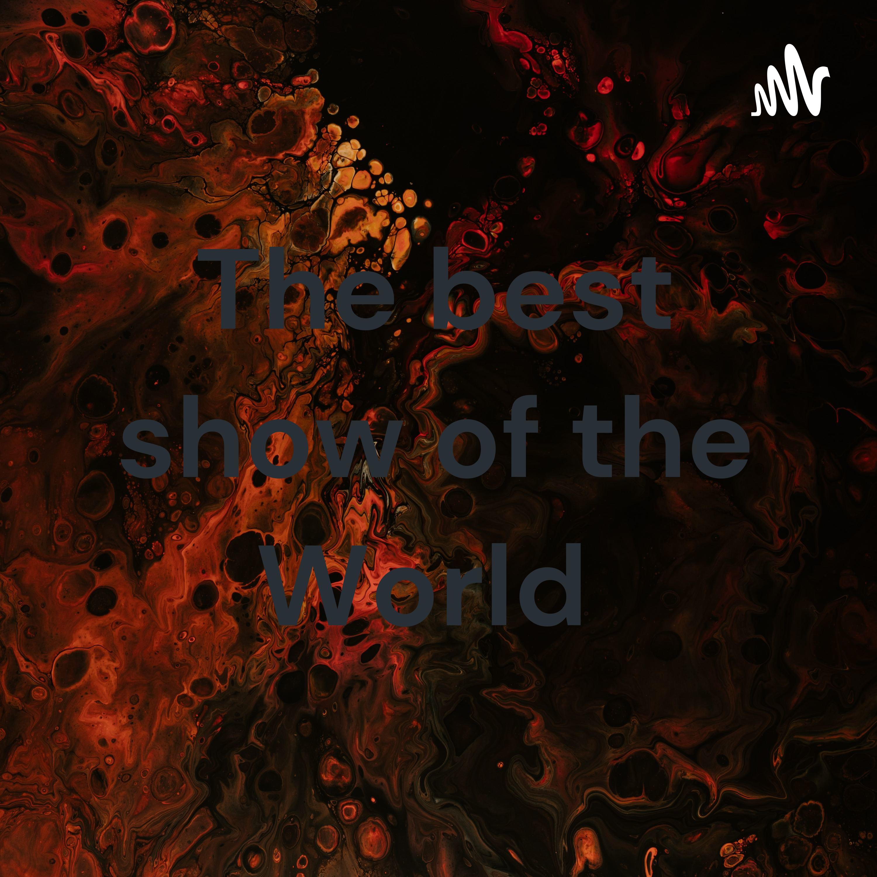 The best show of the World