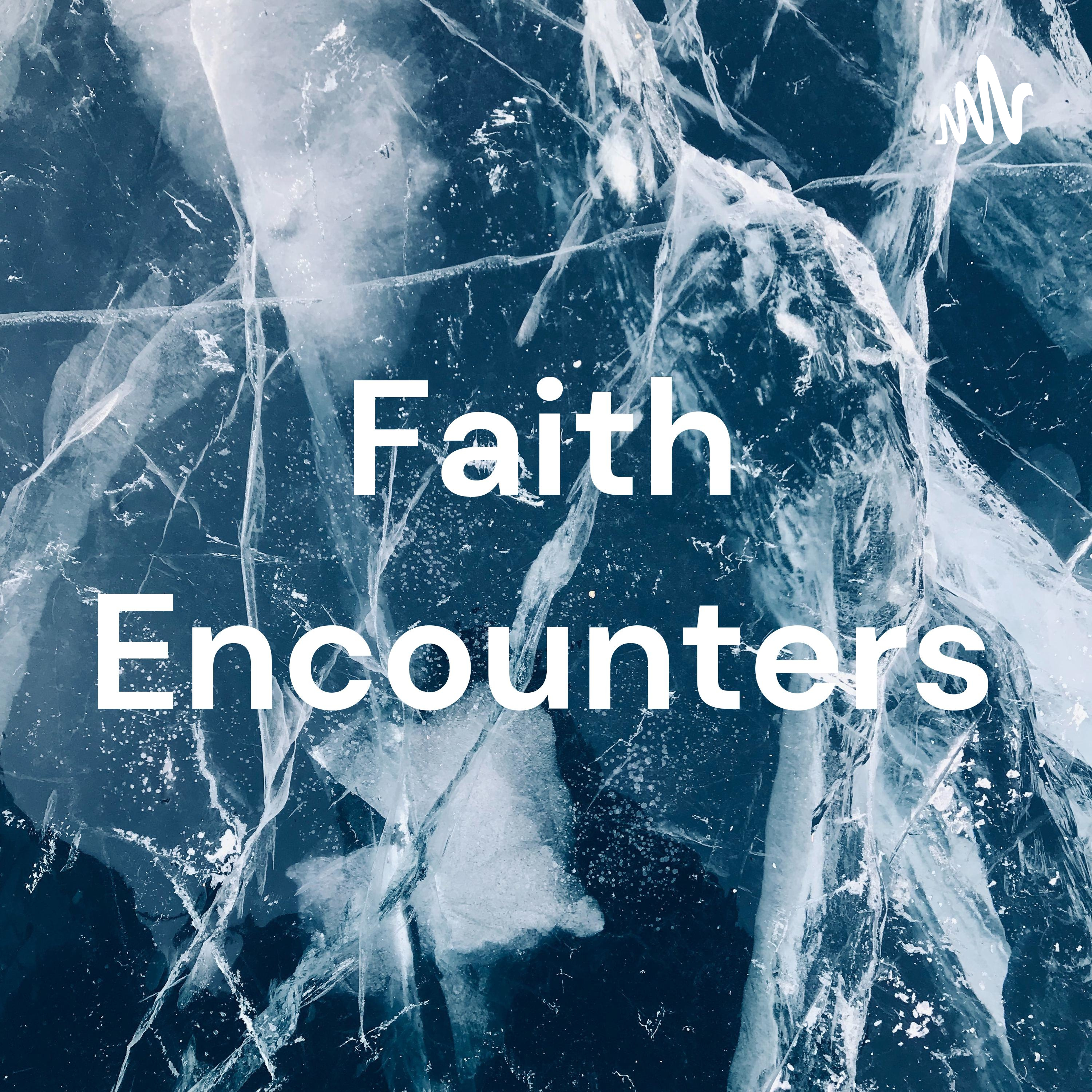 Faith Encounters podcast artwork