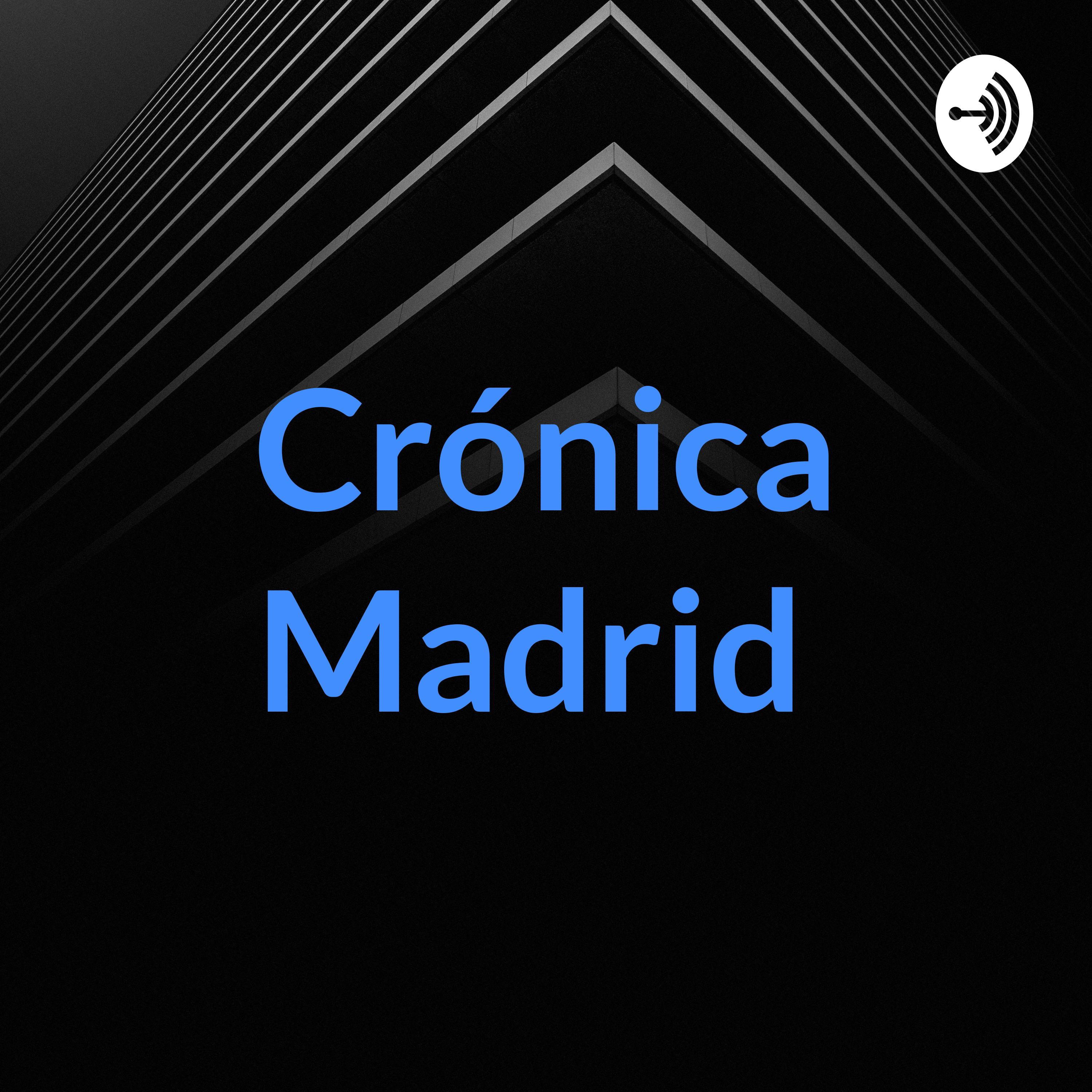 Crónica Madrid 