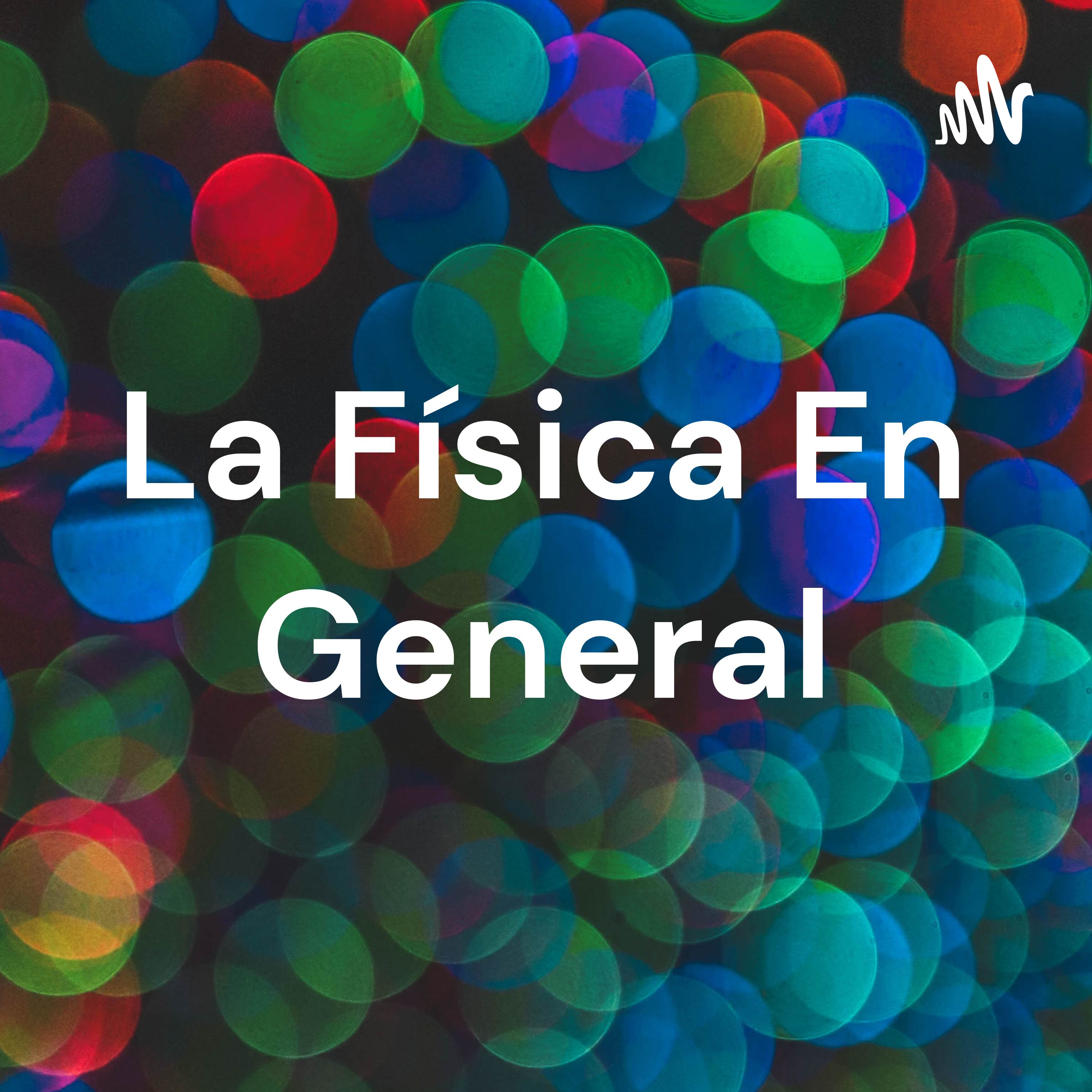 La Física En General