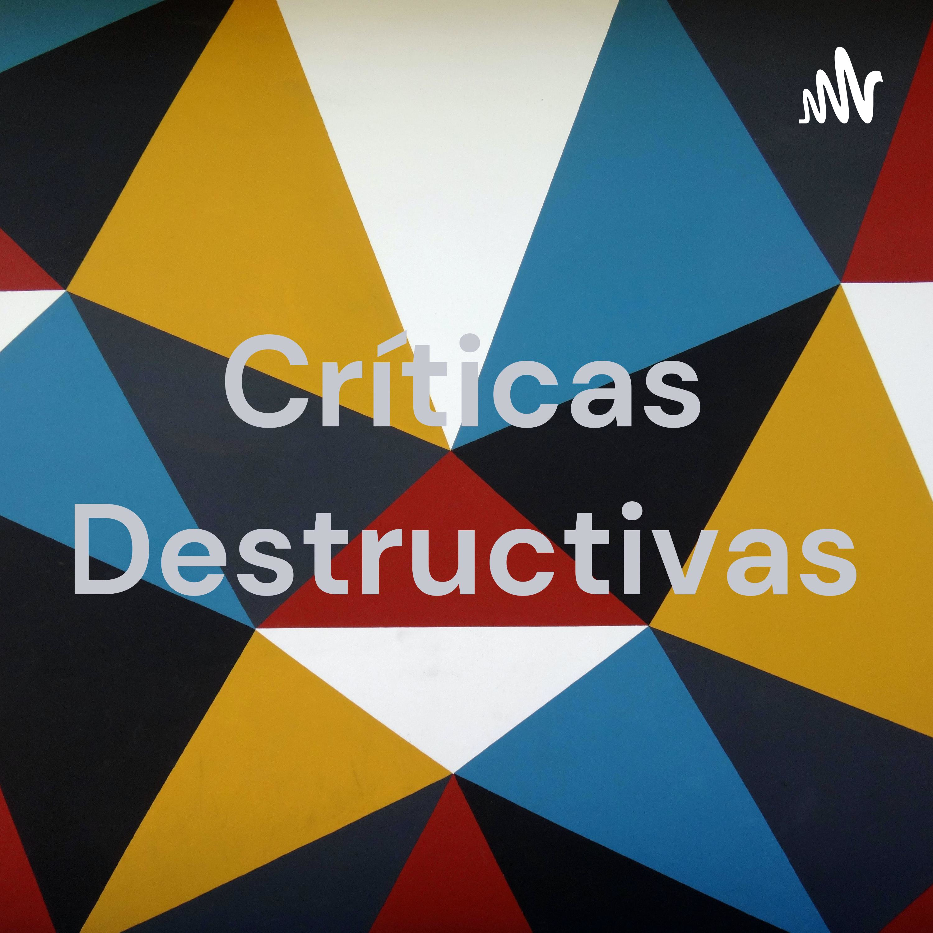 Críticas Destructivas