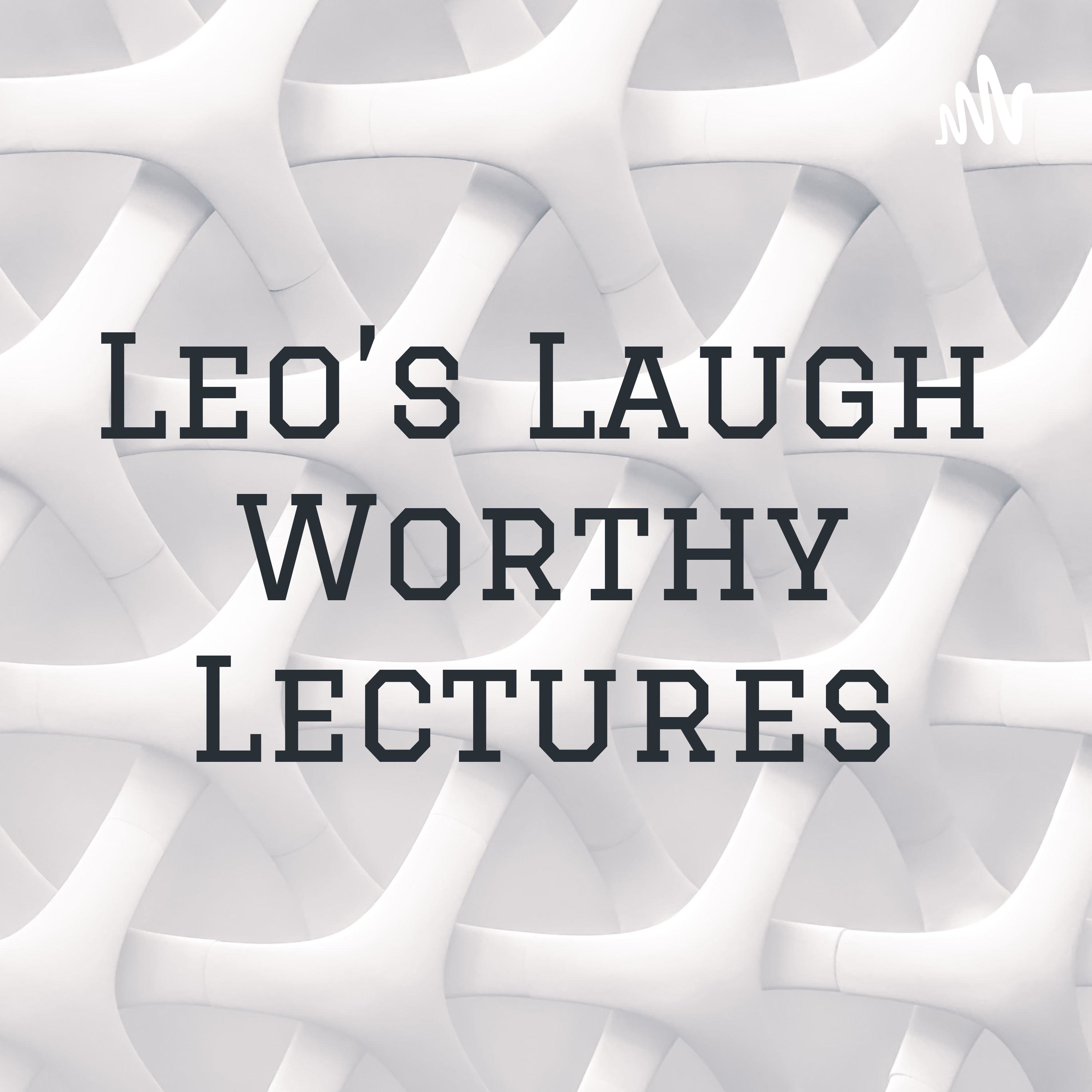 Leo’s Laugh Worthy Lectures cover art