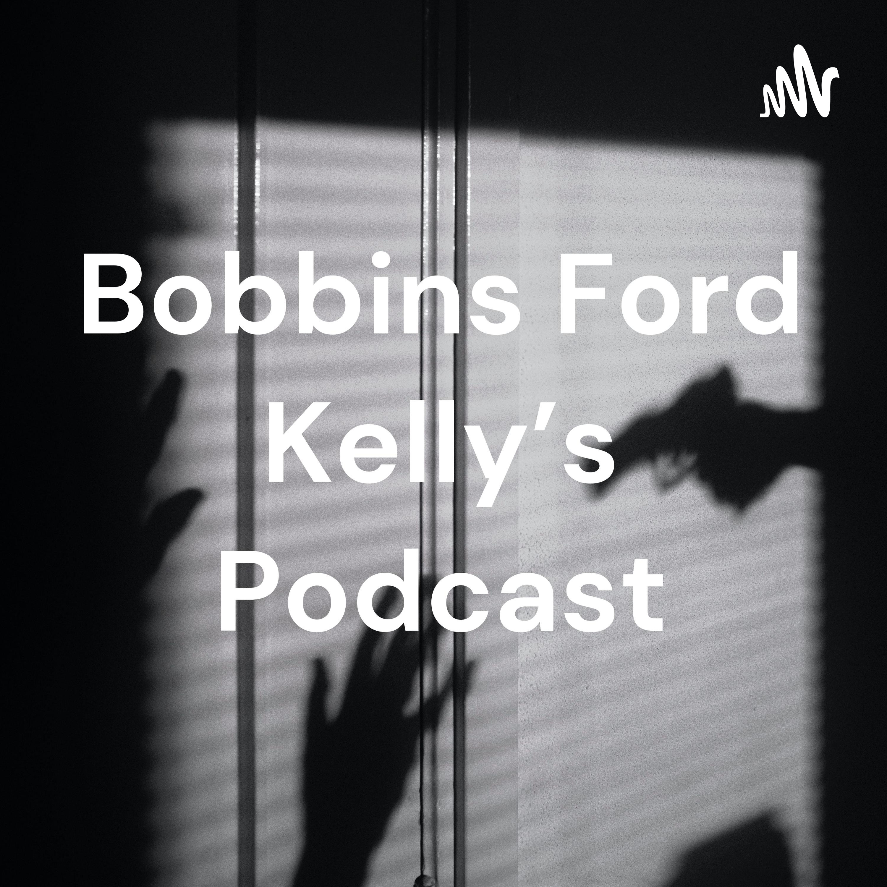 Bobbins Ford Kelly's Podcast cover art