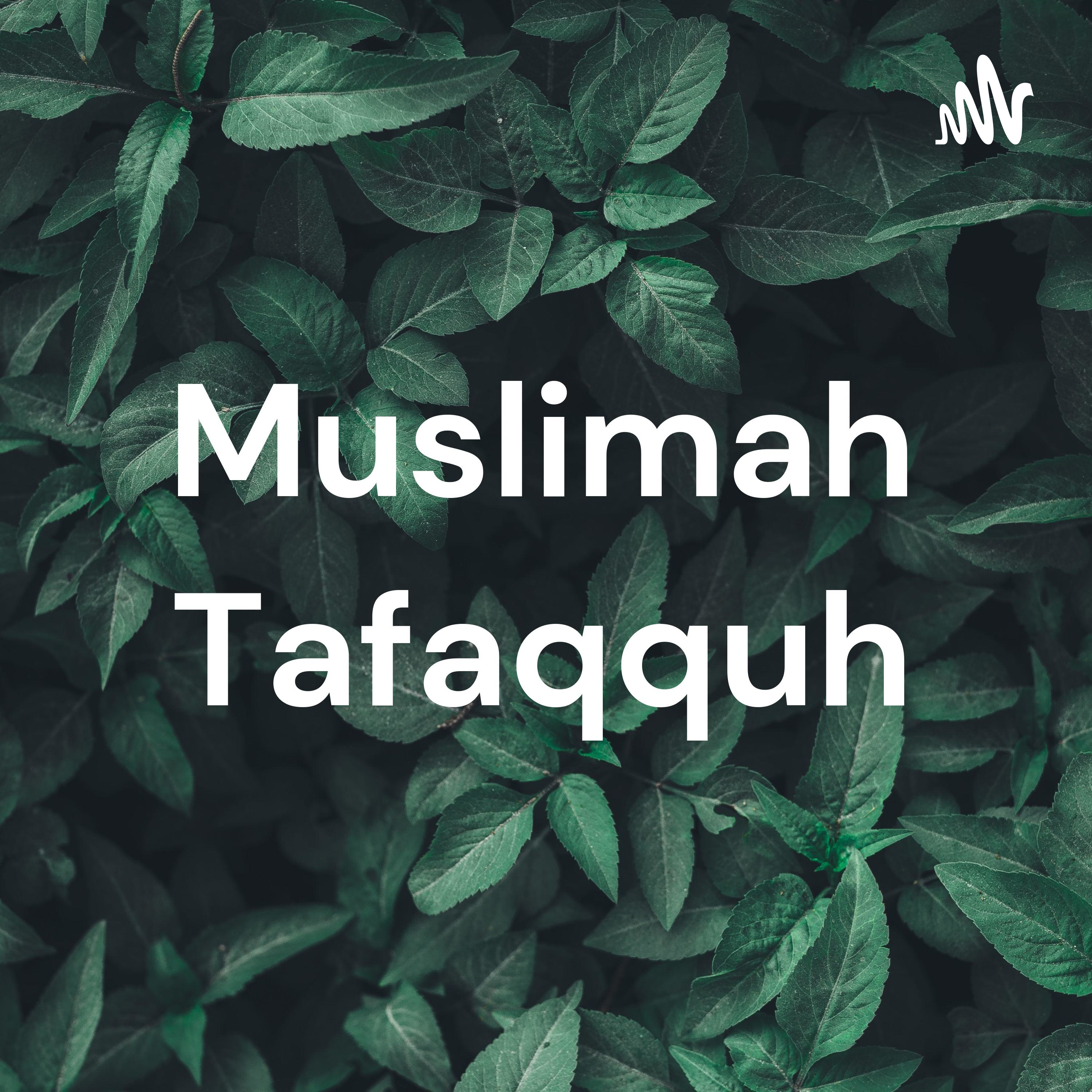 Logo of the podcast Muslimah Tafaqquh Podcast Muslimah Tafaqquh