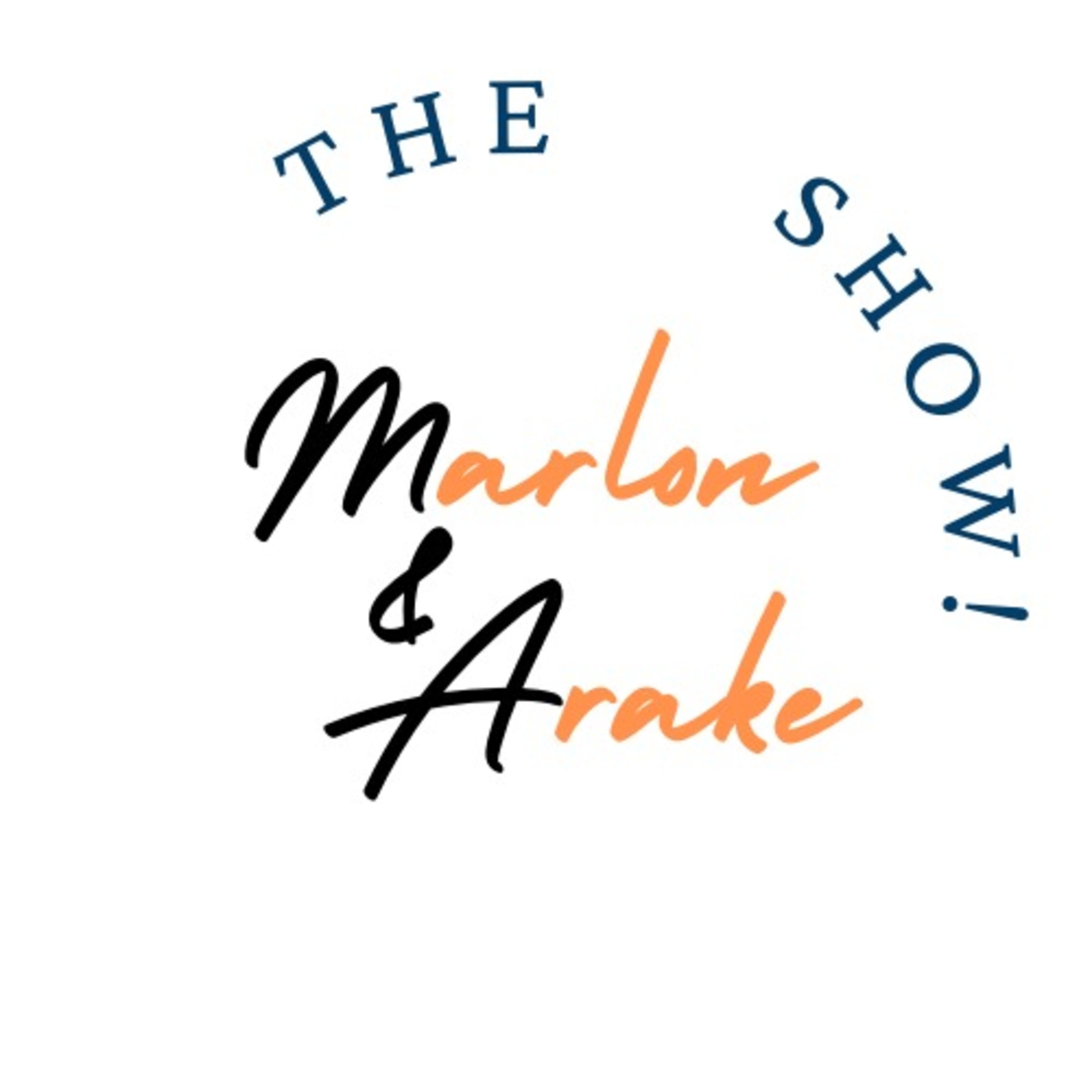 The Marlon & Arake Show!