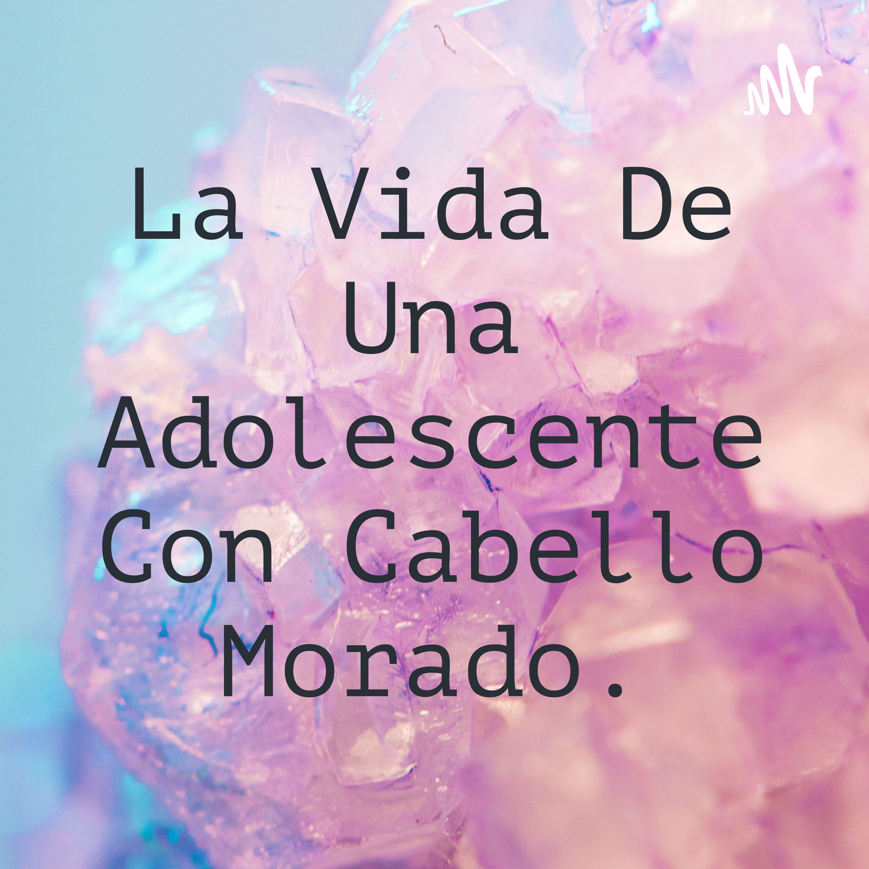 La Vida De Una Adolescente Con Cabello Morado. cover art