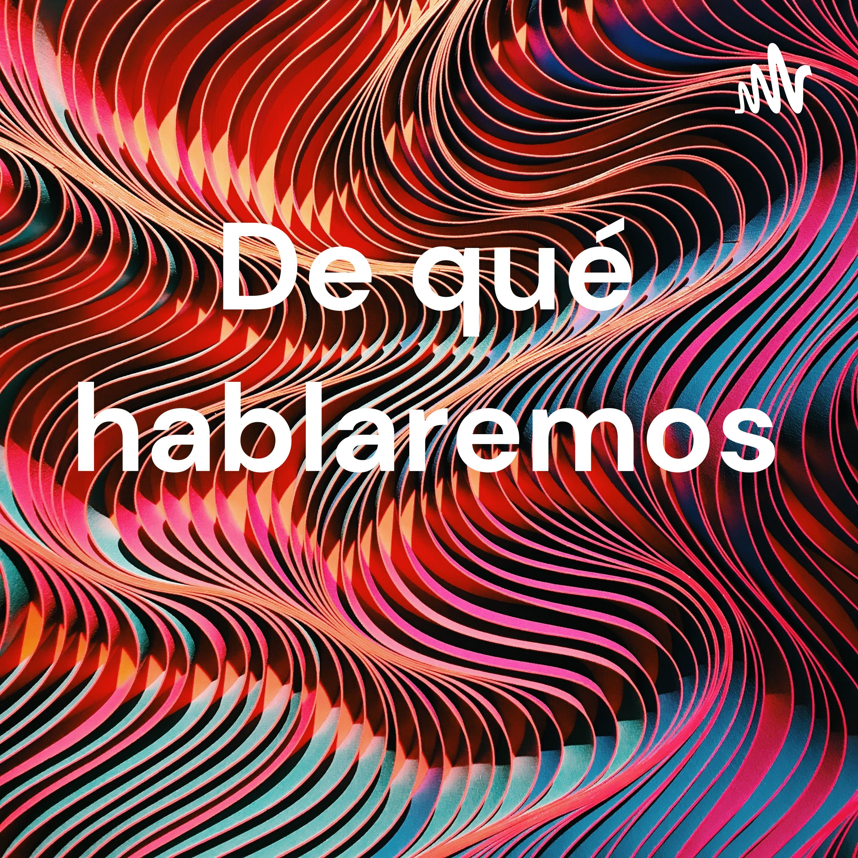 De qué hablaremos 