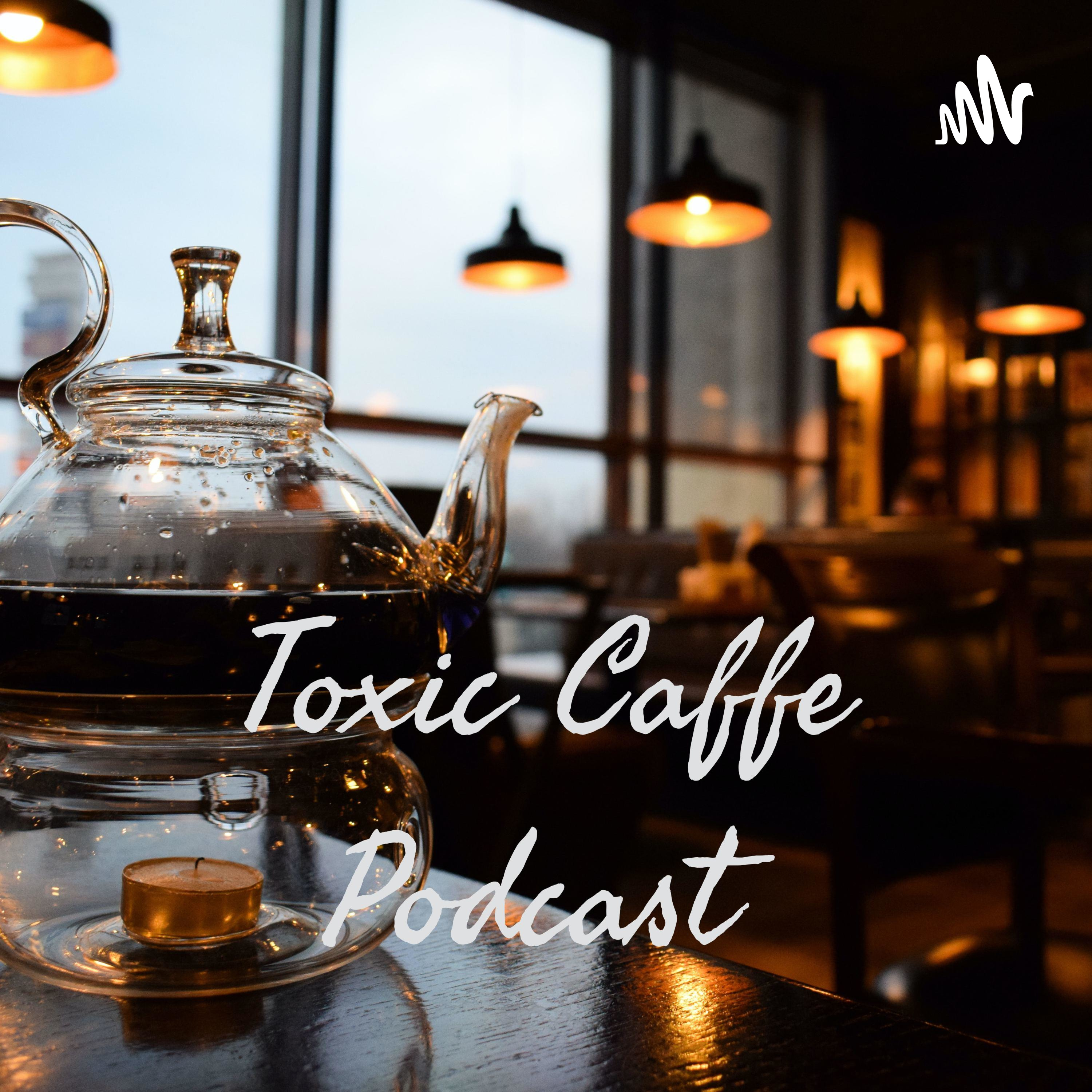 Toxic Caffe Podcast cover art