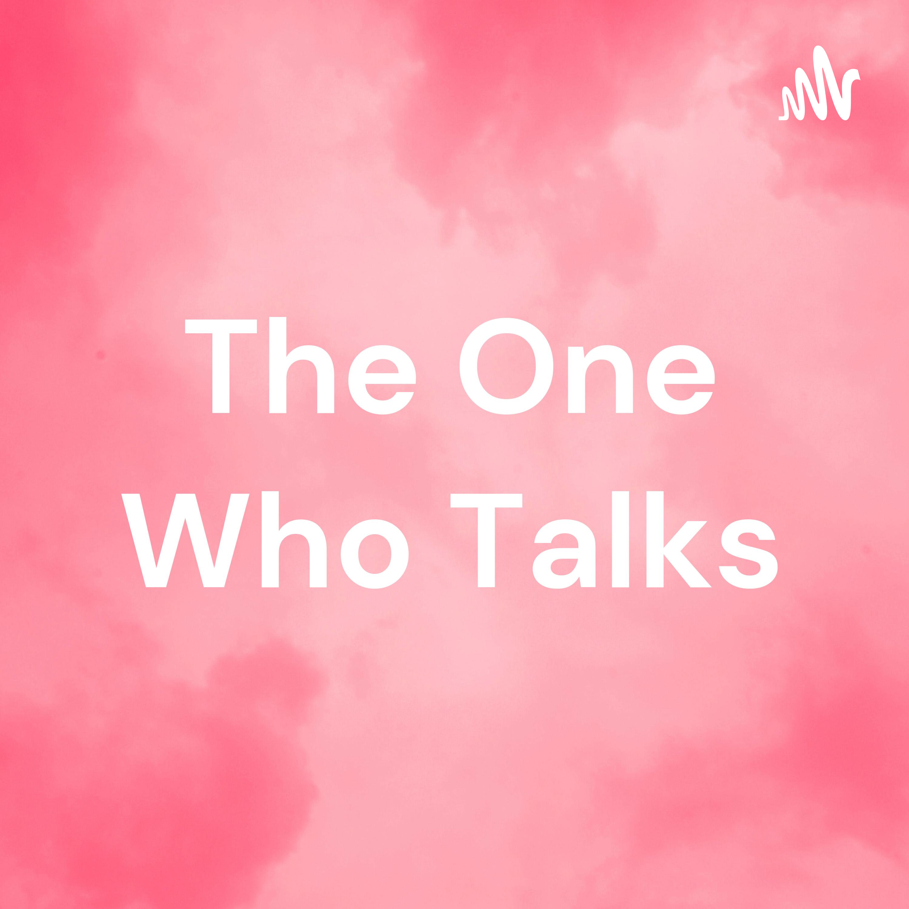 The One Who Talks