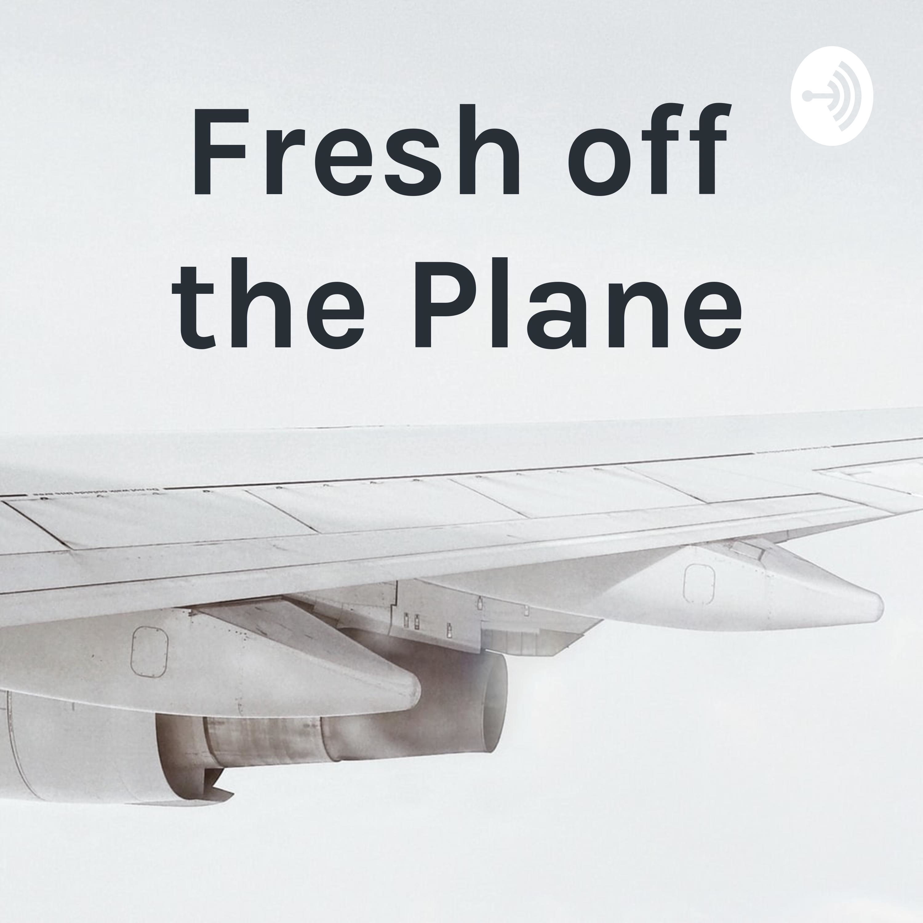 Fresh off the Plane