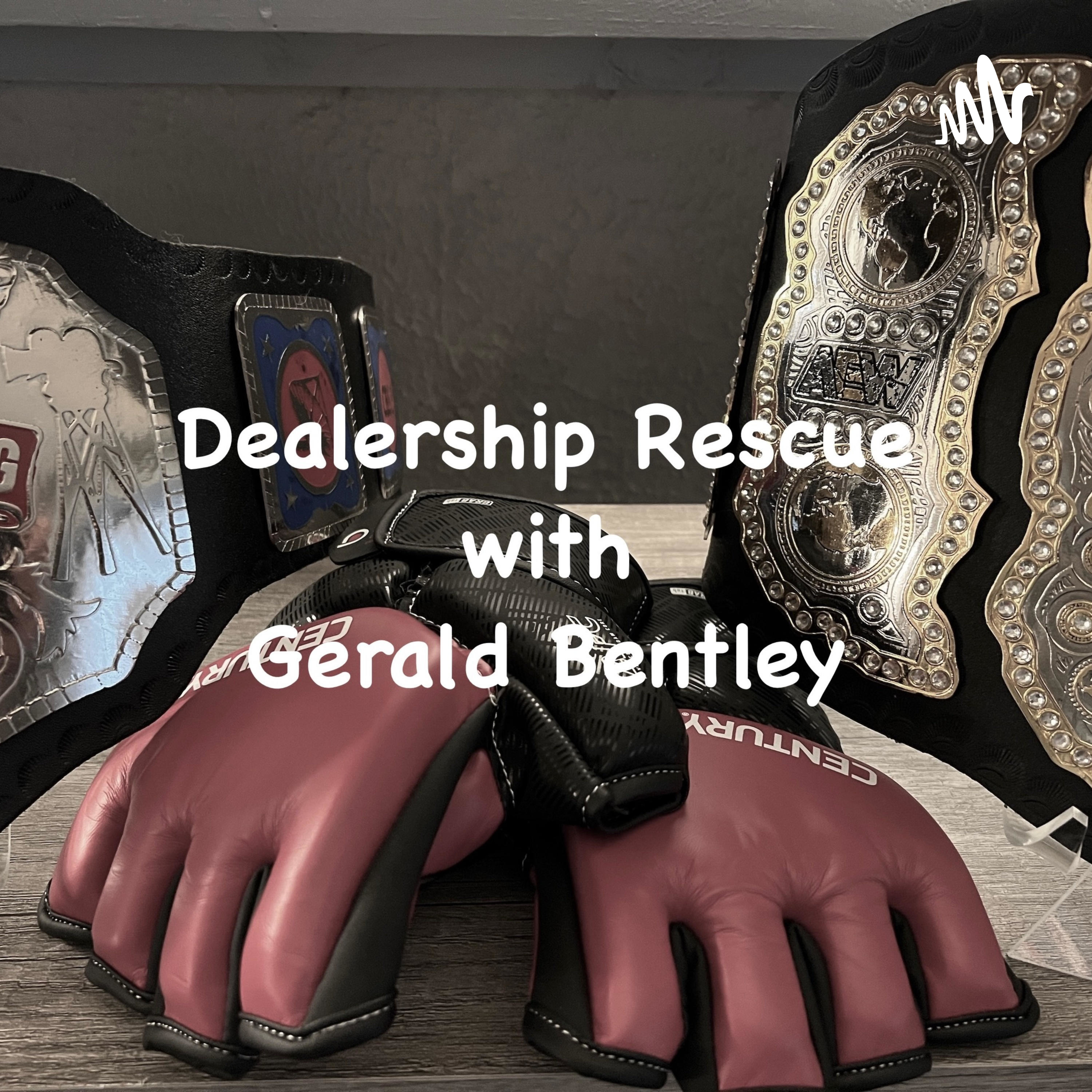Wrestling with Sales: by Dealership Rescue with Gerald Bentley